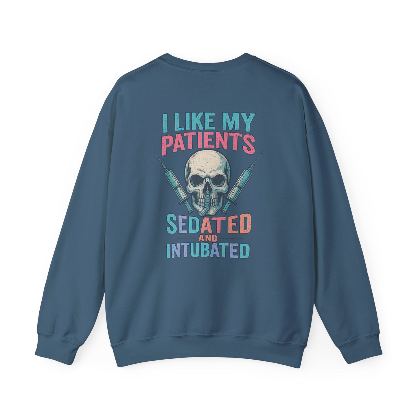 “I Like My Patients Sedated and Intubated” – Burnout Nurse Sweatshirt