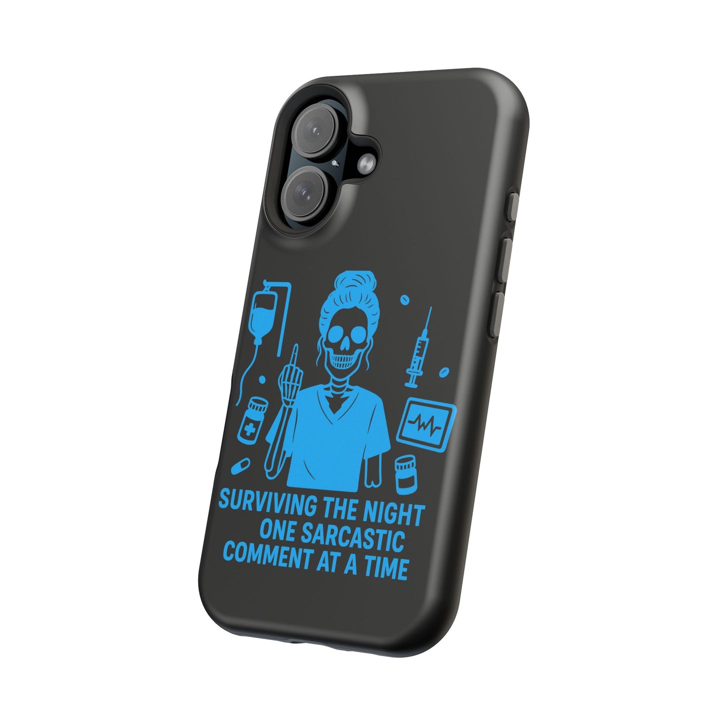 “Surviving the Night One Sarcastic Comment at a Time” – Nurse Life Phone Case