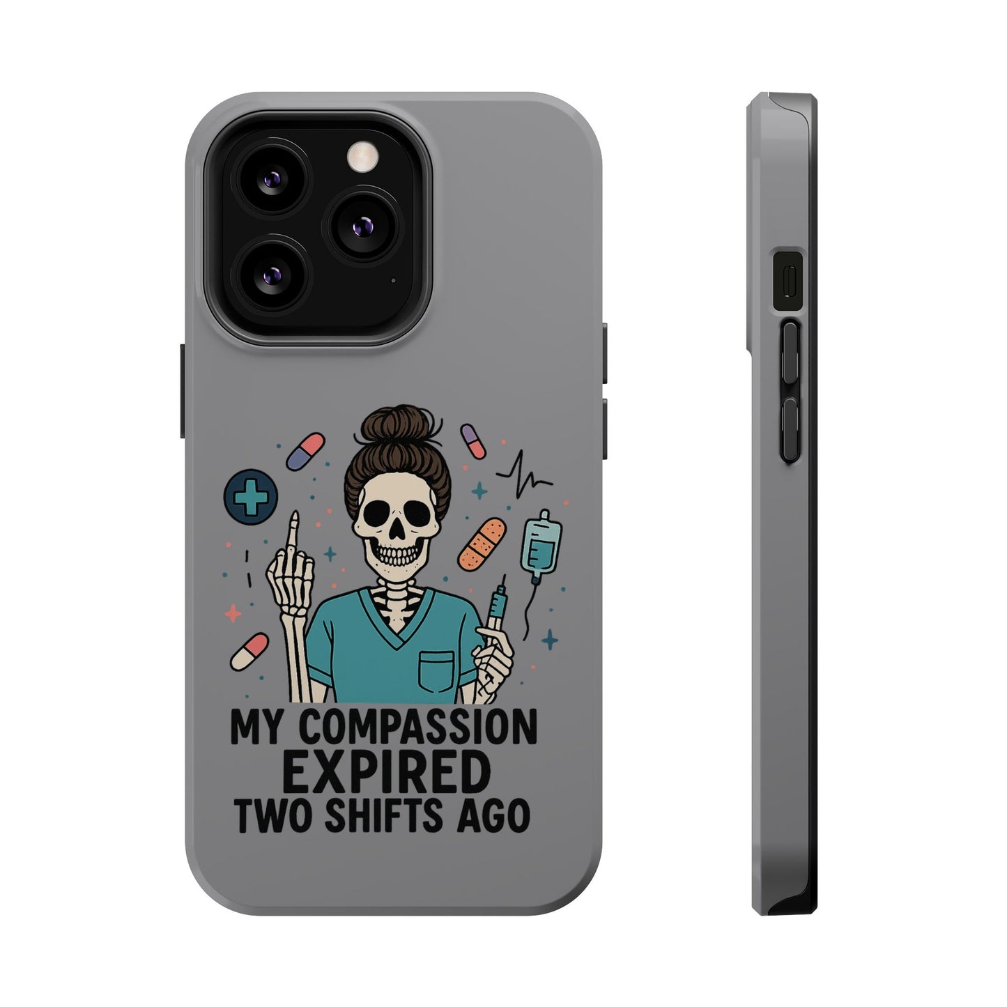 “My Compassion Expired Two Shifts Ago” – Funny Nurse Phone Case