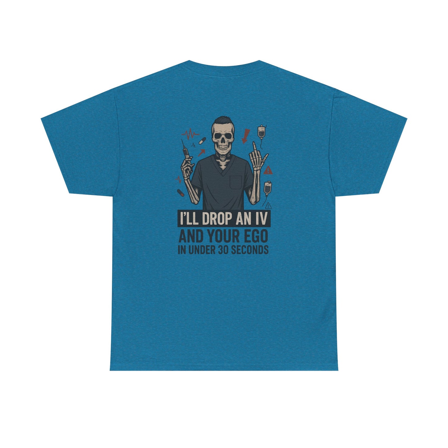 “I’ll Drop an IV and Your Ego in Less Than 30 Seconds” – Men’s Nurse Tee