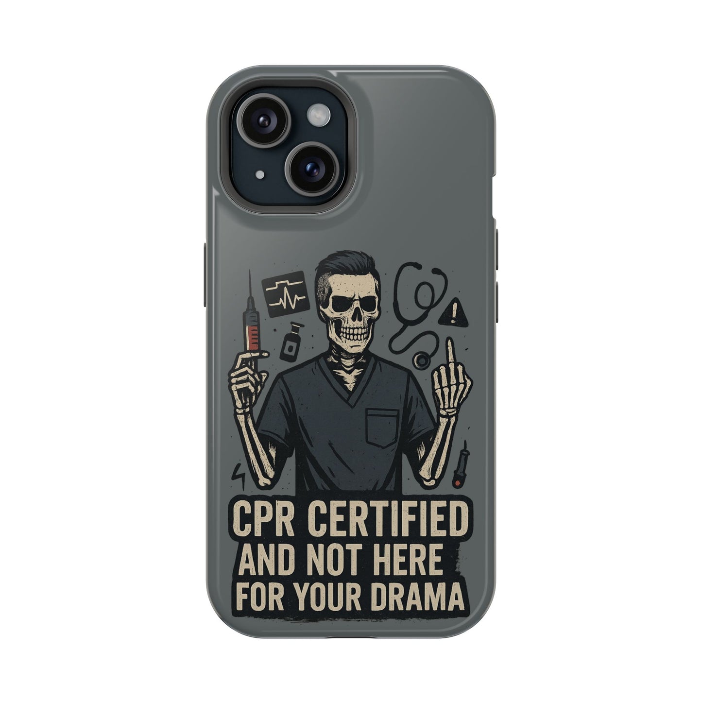 “CPR Certified and Not Here for Your Drama” – Men’s Nurse Phone Case