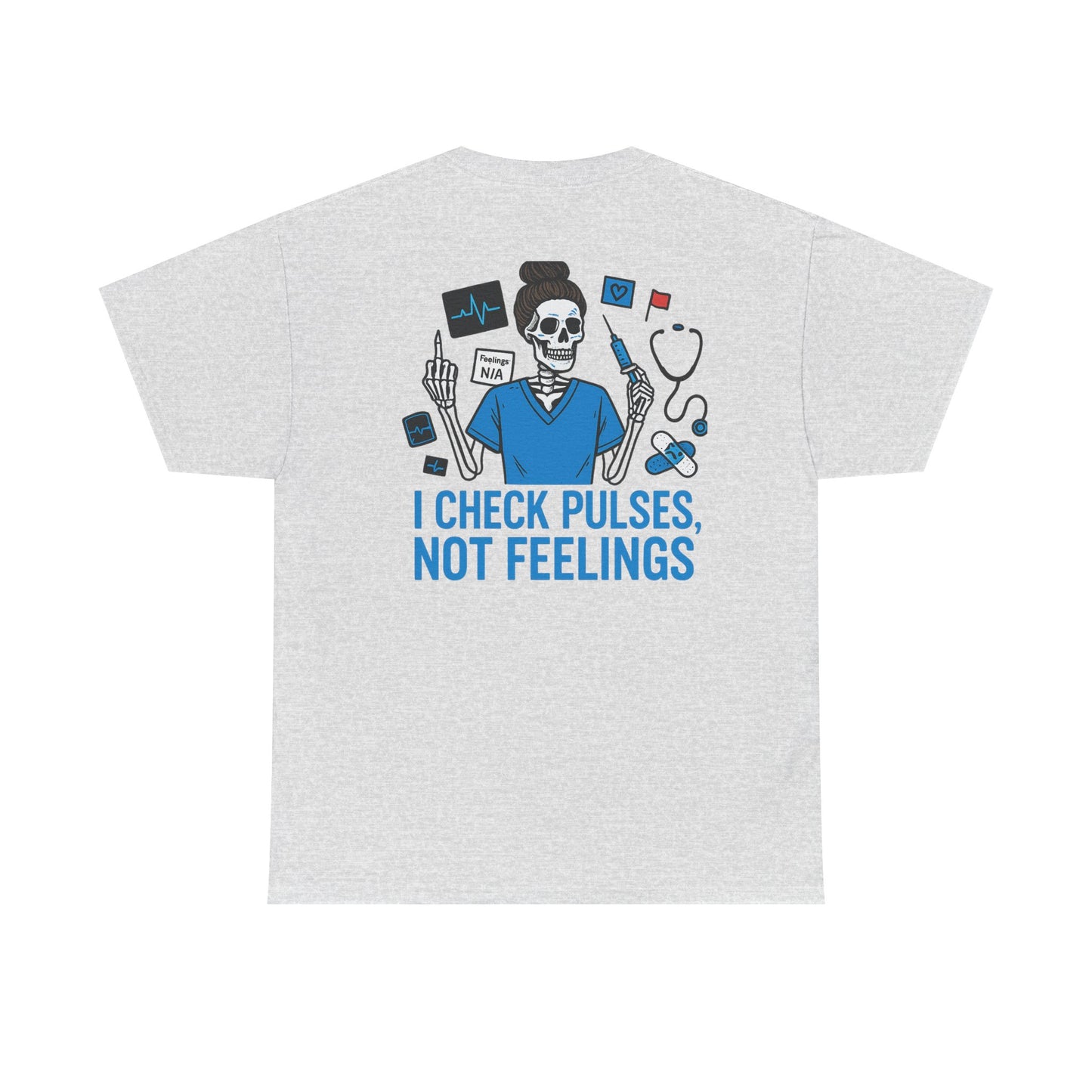 “I Check Pulses, Not Feelings” – Nurse Tee