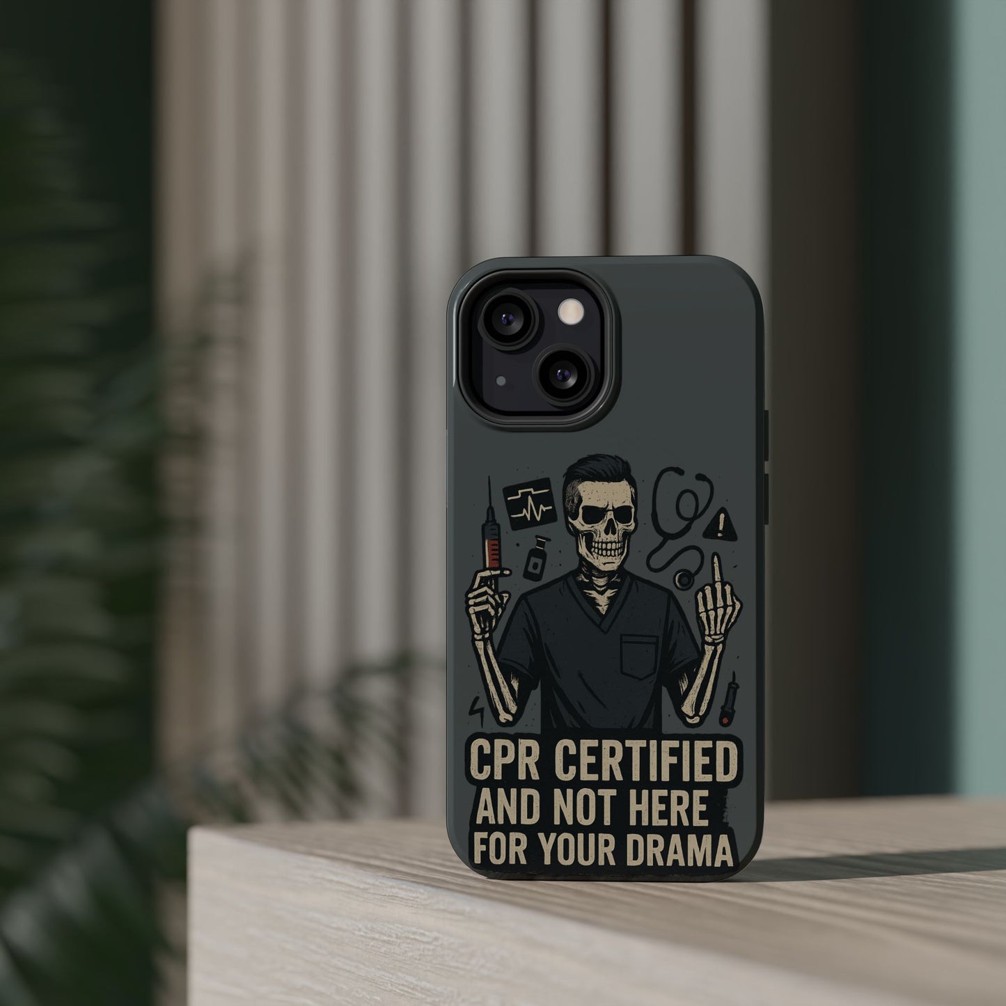 “CPR Certified and Not Here for Your Drama” – Men’s Nurse Phone Case