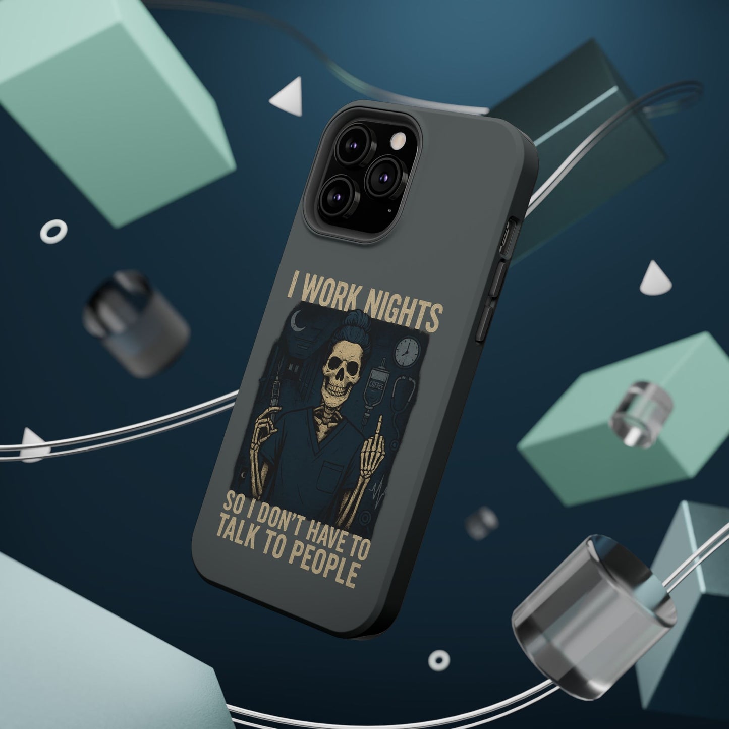 “I Work Nights So I Don’t Have to Talk to People” – Nurse Phone Case
