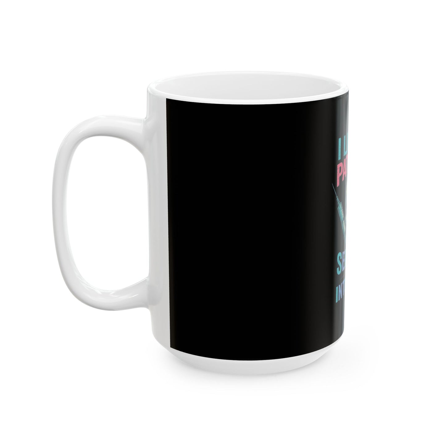 “I Like My Patients Sedated and Intubated” – Nurse Life Mug
