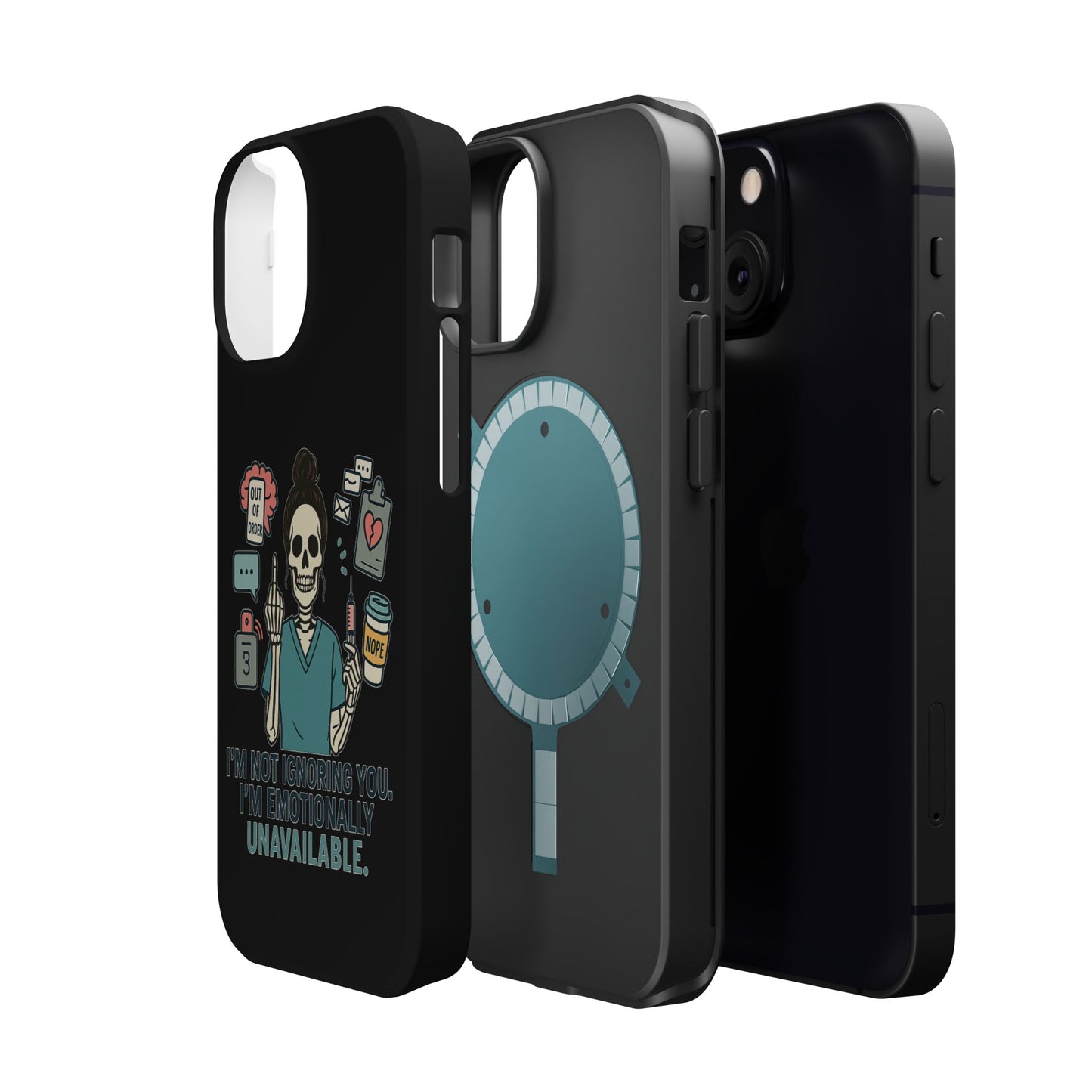 “I’m Not Ignoring You. I’m Emotionally Unavailable.” – Sarcastic Nurse Phone Case