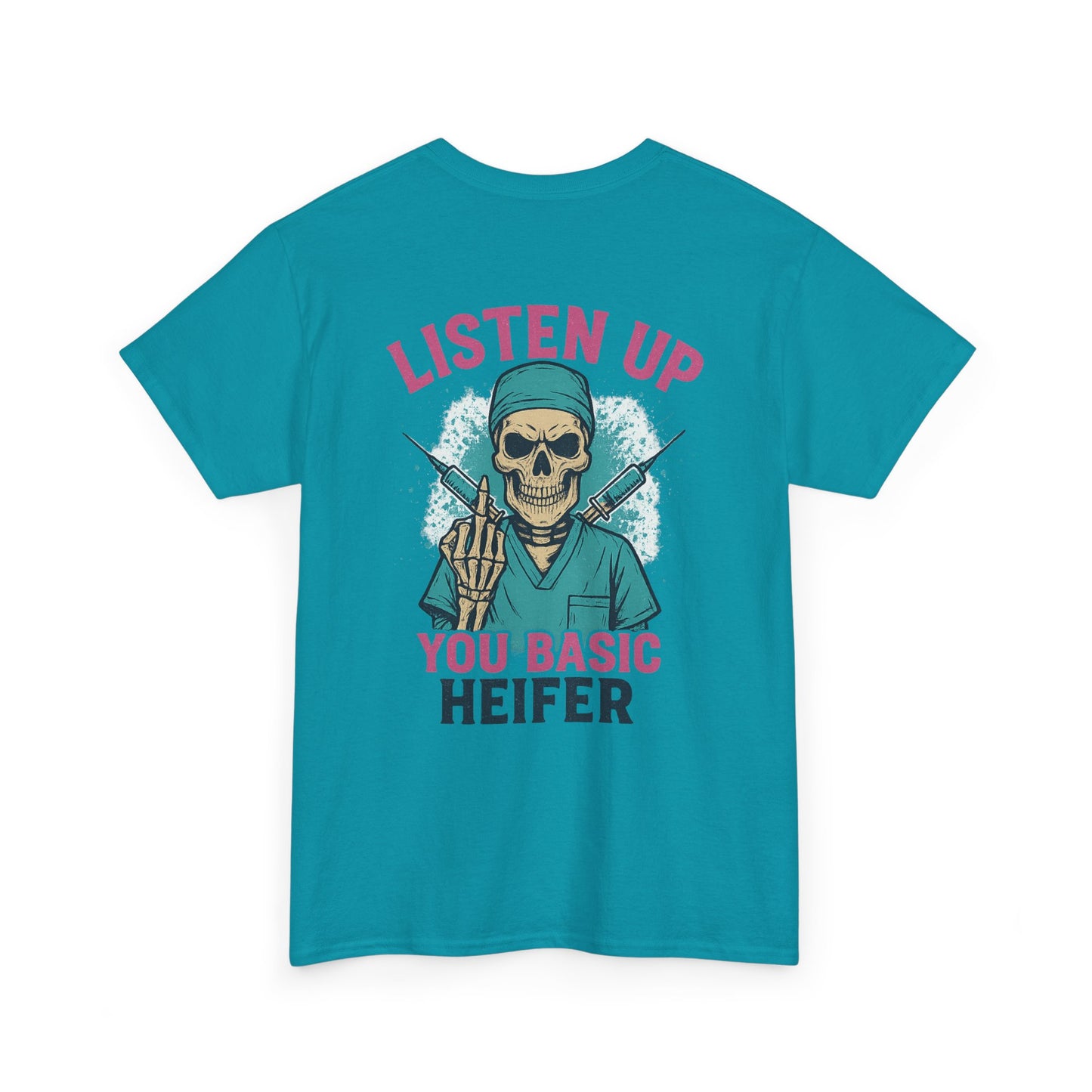 “Listen Up, You Basic Heifer” – Funny Sarcastic Tee