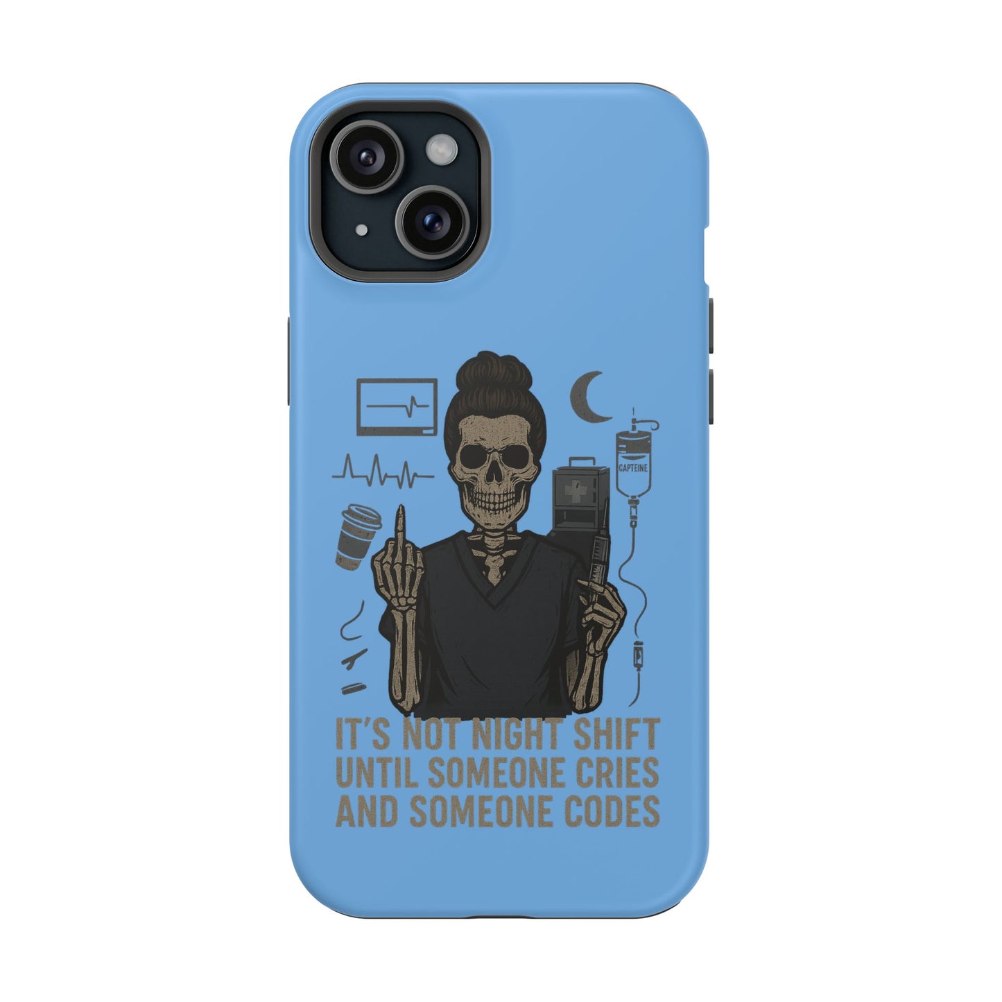 “It’s Not Night Shift Until Someone Cries and Someone Codes” – Nurse Chaos Phone Case