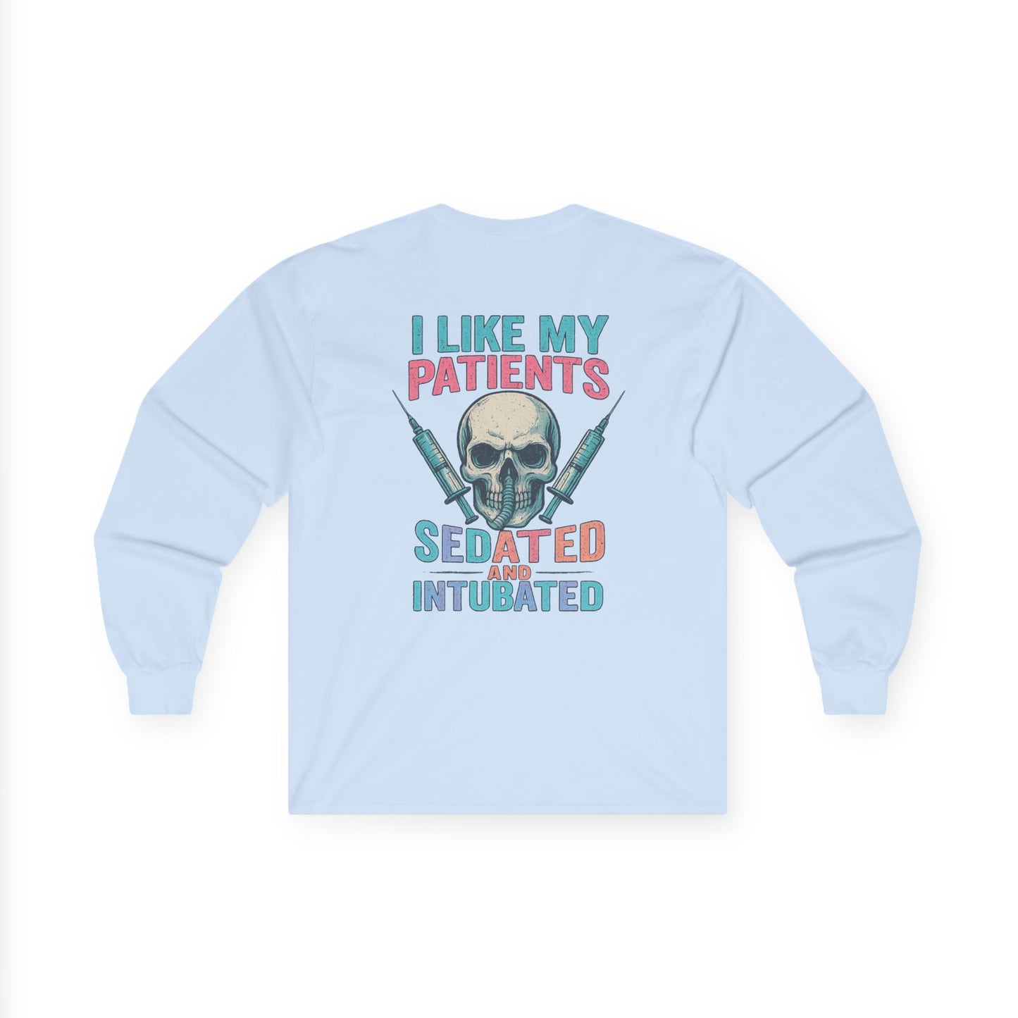 “I Like My Patients Sedated and Intubated” – Sarcastic Nurse Long Sleeve