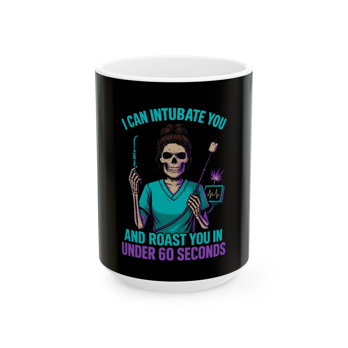 “I Can Intubate You And Roast You In Under 60 Seconds” -Medical Humor Mug