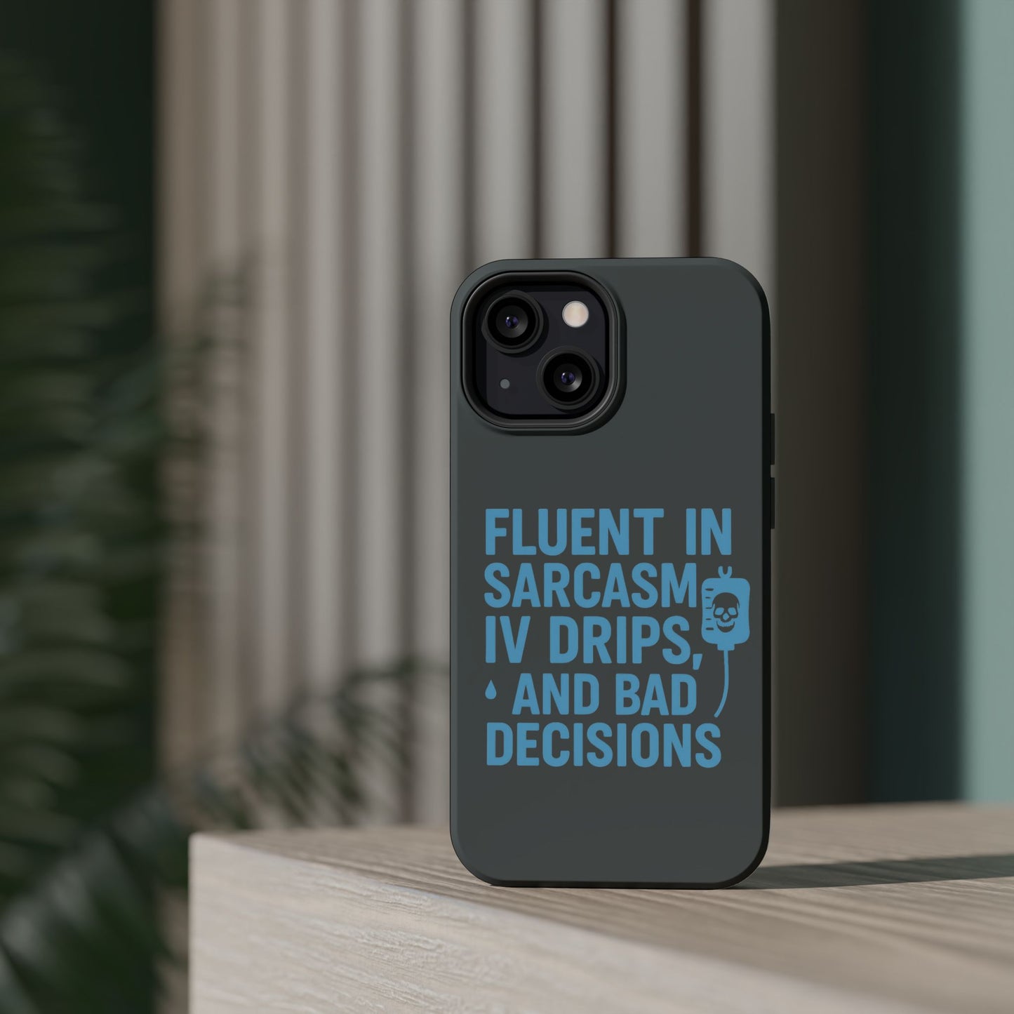 Sarcastic Phone Case - "Fluent in Sarcasm, IV Drips, and Bad Decisions", Funny Gift for Nurses, Medical Staff, Humor