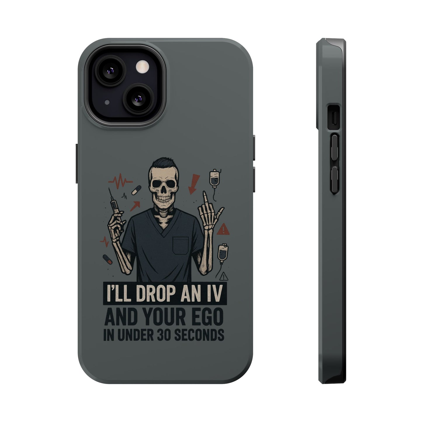 “I’ll Drop an IV and Your Ego in Less Than 30 Seconds” – Nurse Phone Case for Men