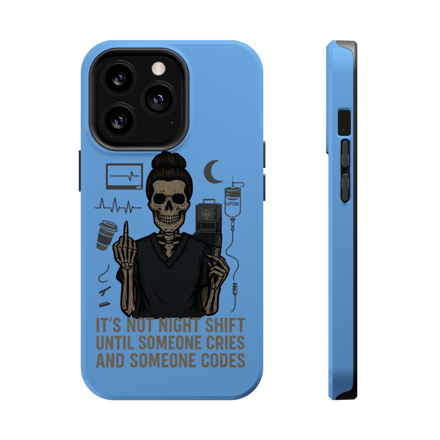 “It’s Not Night Shift Until Someone Cries and Someone Codes” – Nurse Chaos Phone Case