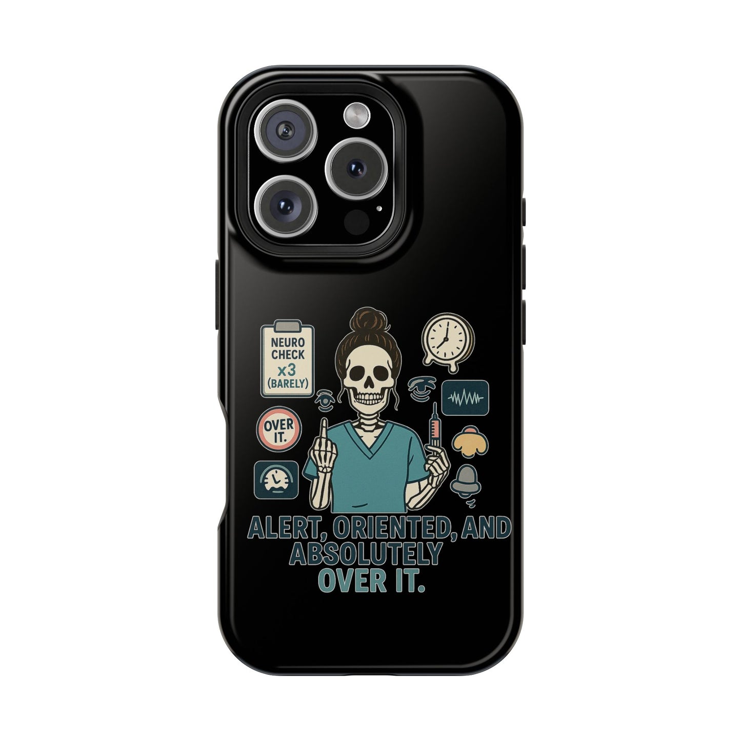 “Alert, Oriented, and Absolutely Over It” – Sarcastic Nurse Phone Case