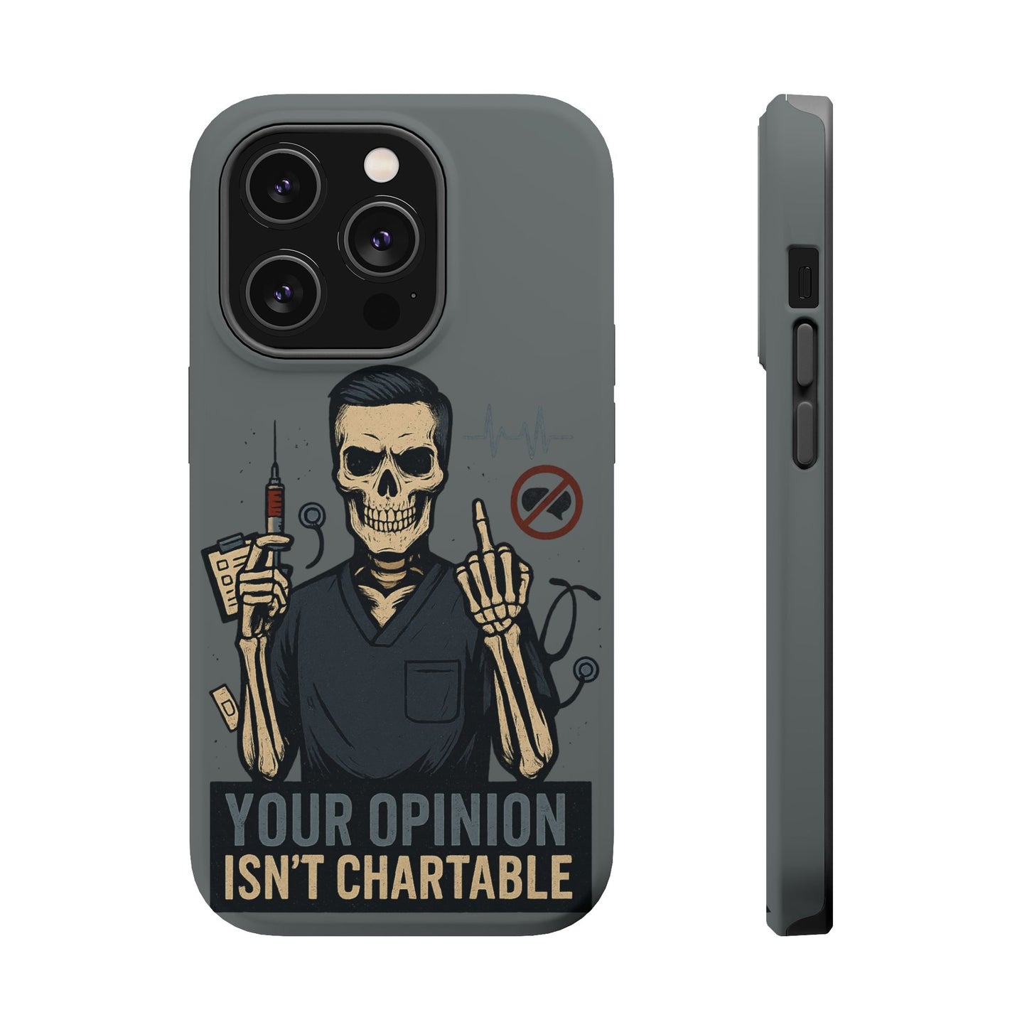 “Your Opinion Isn’t Chartable” – Nurse Phone Case for Men