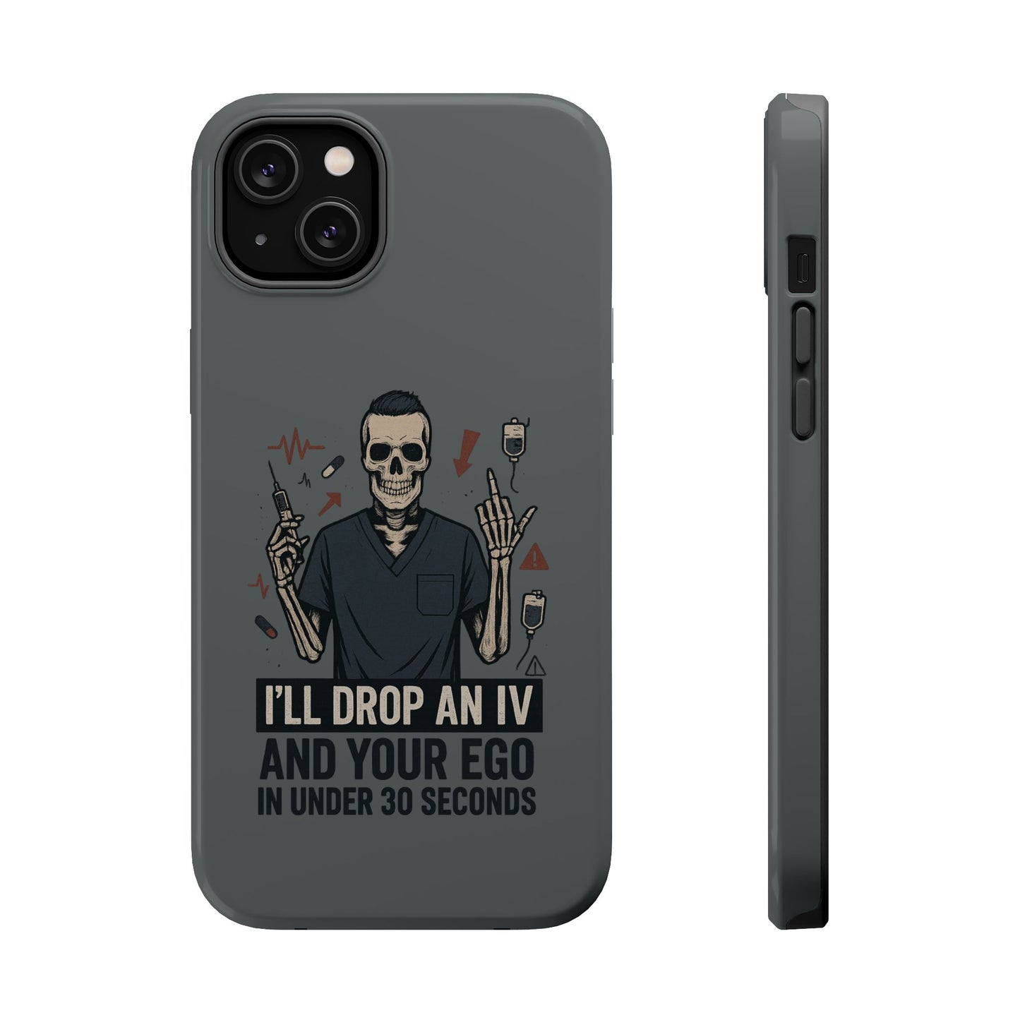 “I’ll Drop an IV and Your Ego in Less Than 30 Seconds” – Nurse Phone Case for Men