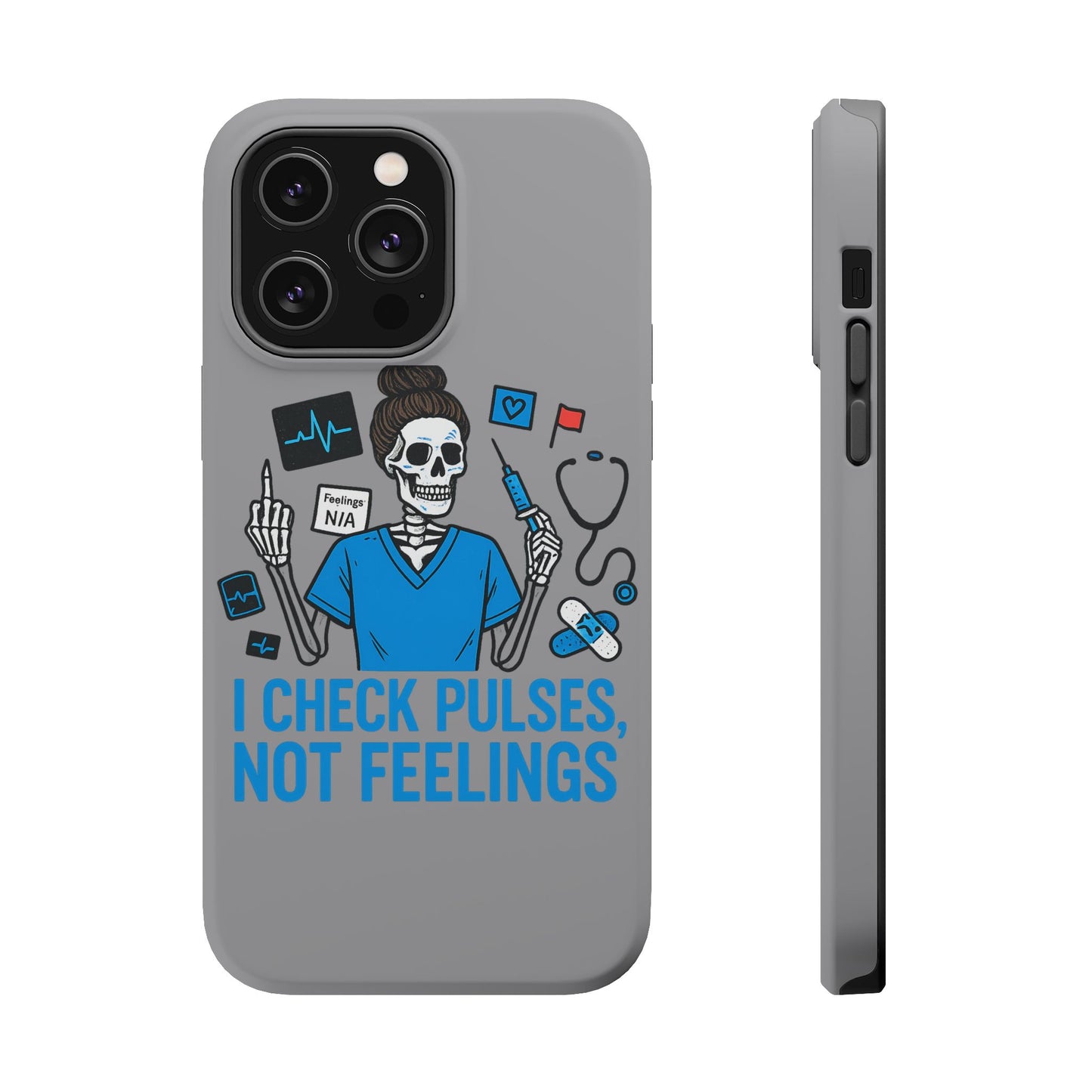 “I Check Pulses, Not Feelings” – Blunt Nurse Phone Case
