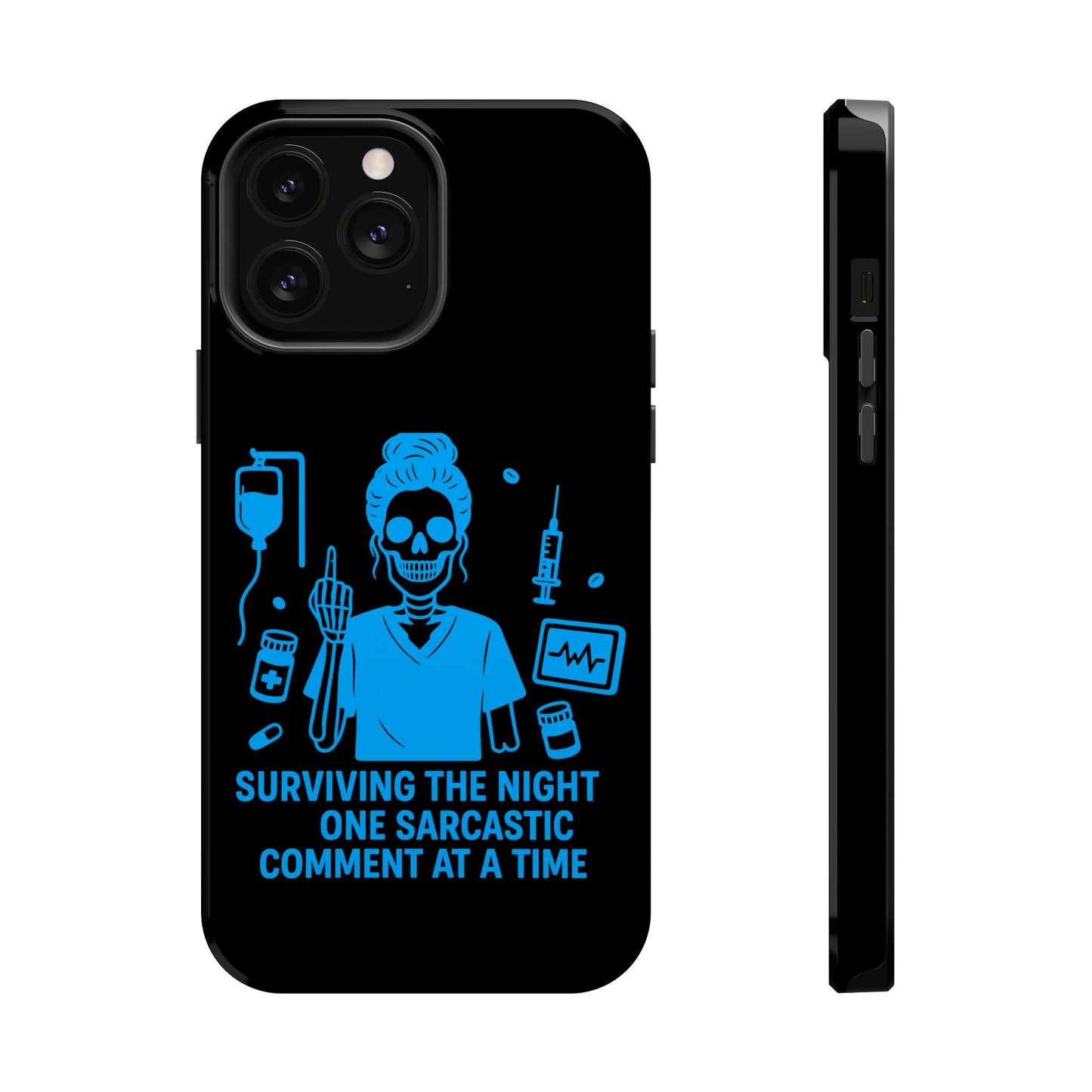 “Surviving the Night One Sarcastic Comment at a Time” – Nurse Life Phone Case