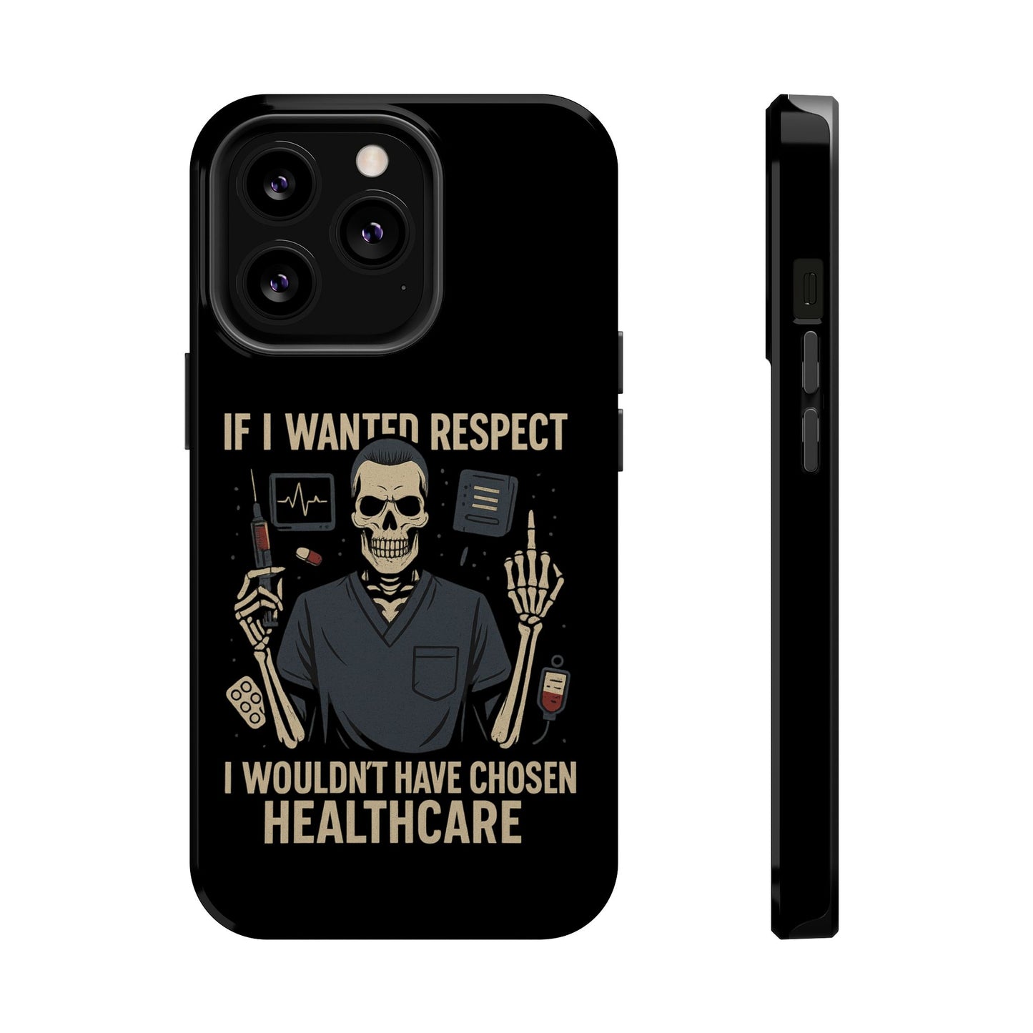 “If I Wanted Respect, I Wouldn’t Have Chosen Healthcare” – Men’s Nurse Phone Case