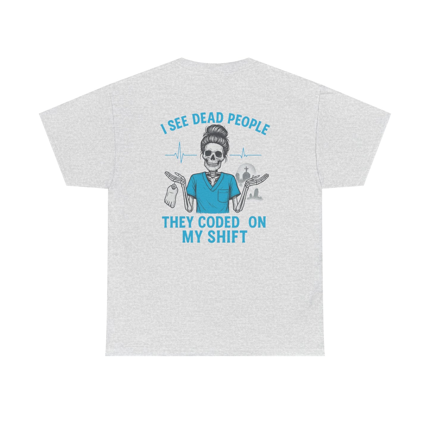 Funny Nurse Tee, I See Dead People T-Shirt, Gifts for Nurses, Medical Humor Shirt, Halloween Costume Tee, Healthcare Apparel