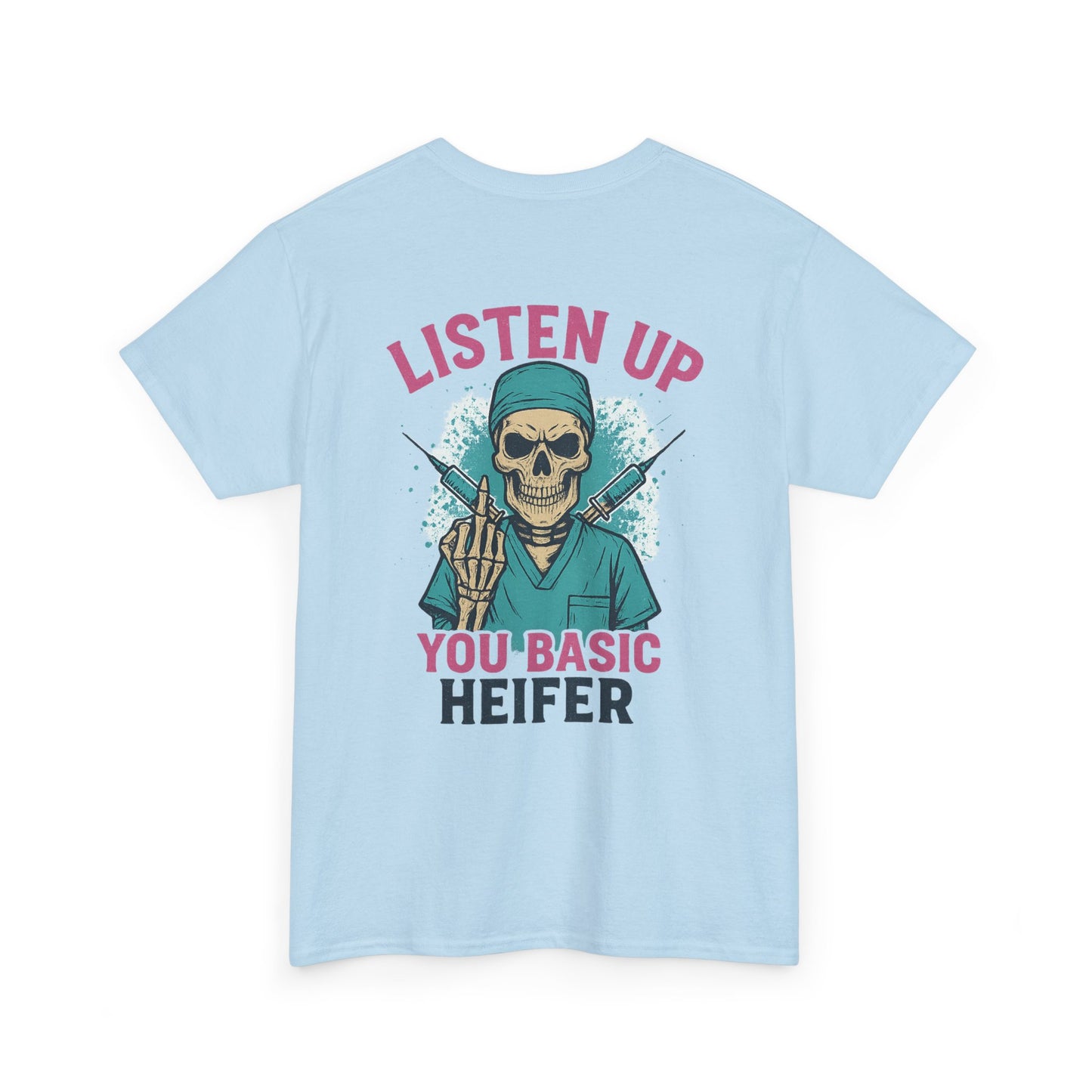 “Listen Up, You Basic Heifer” – Funny Sarcastic Tee