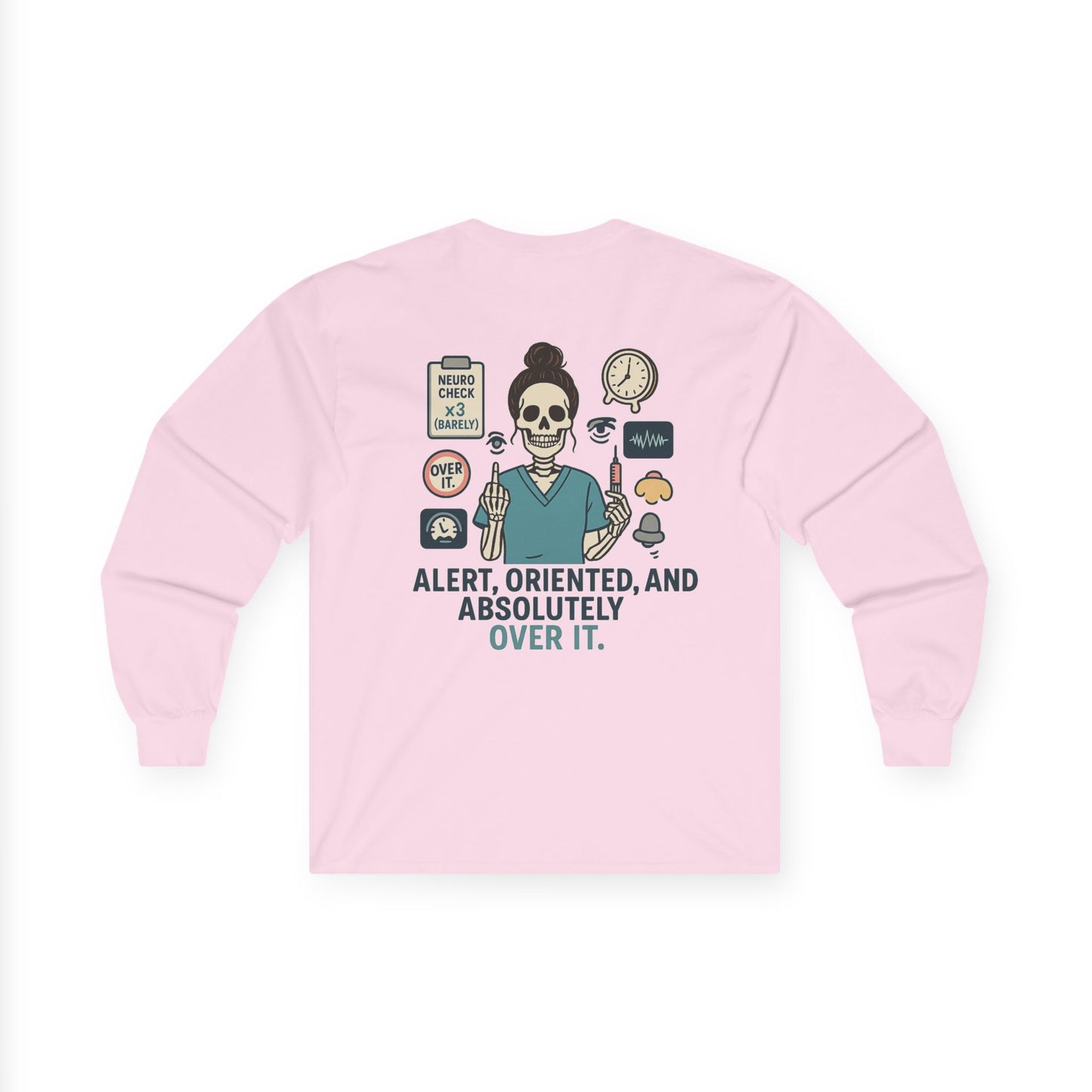 “Alert, Oriented, and Absolutely Over It” – Sarcastic Long Sleeve