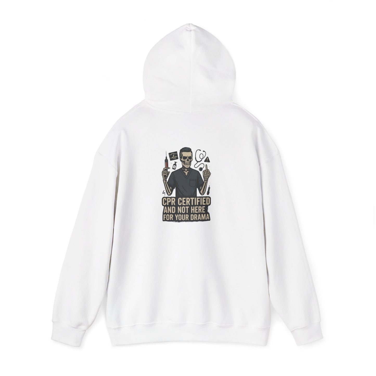 “CPR Certified and Not Here for Your Drama” – Chaos-Proof Nurse Hoodie