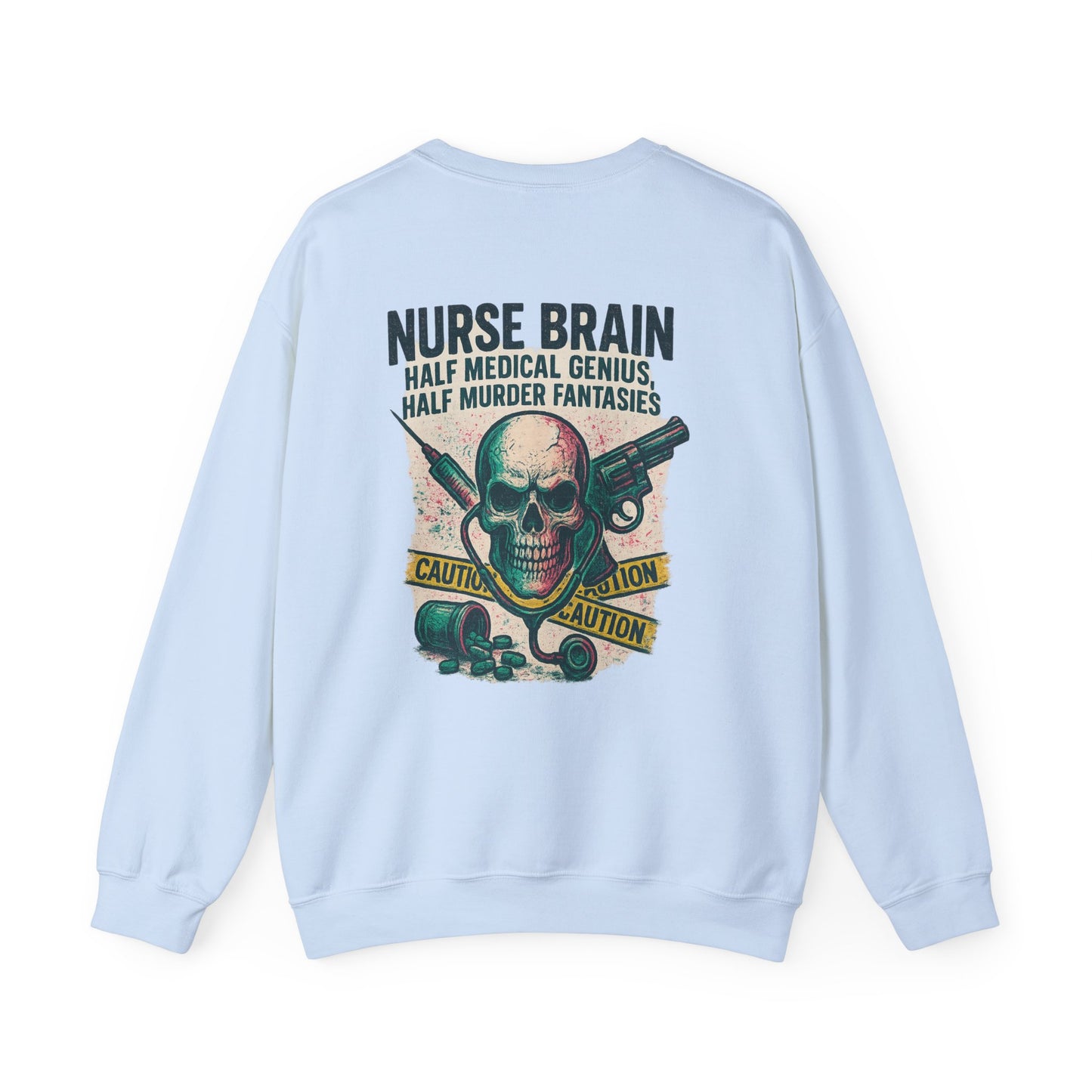 “Nurse’s Brain: Half Medical Genius. Half Murder Fantasies.” – Burnout Nurse Sweatshirt