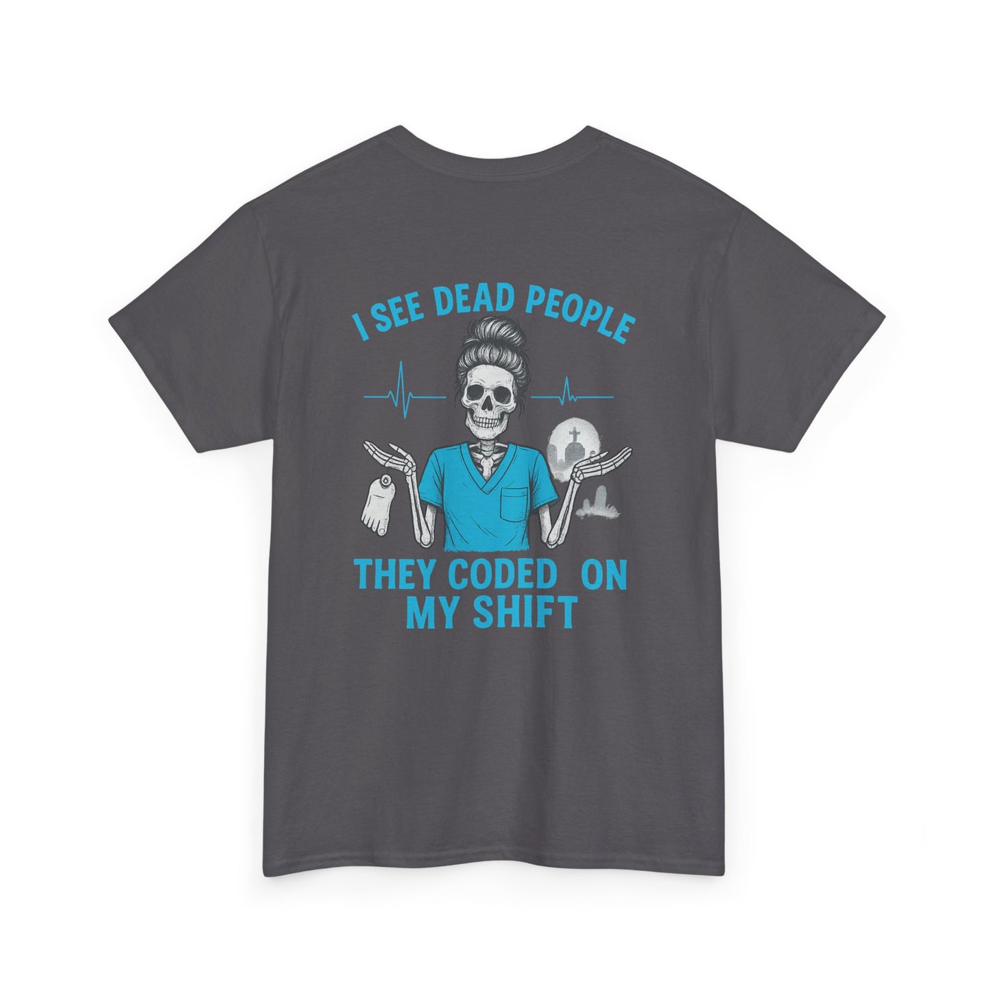 Funny Nurse Tee, I See Dead People T-Shirt, Gifts for Nurses, Medical Humor Shirt, Halloween Costume Tee, Healthcare Apparel