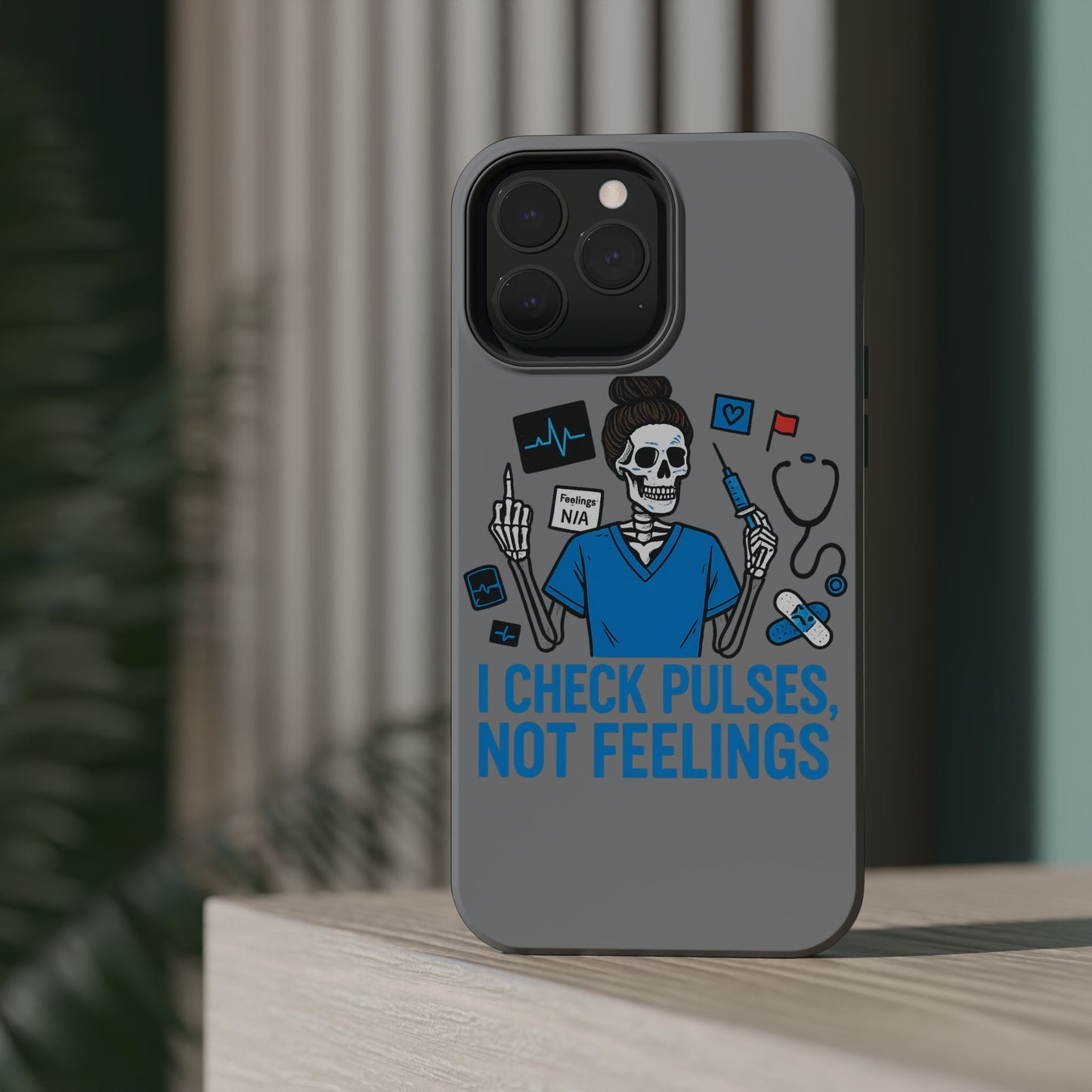 “I Check Pulses, Not Feelings” – Blunt Nurse Phone Case