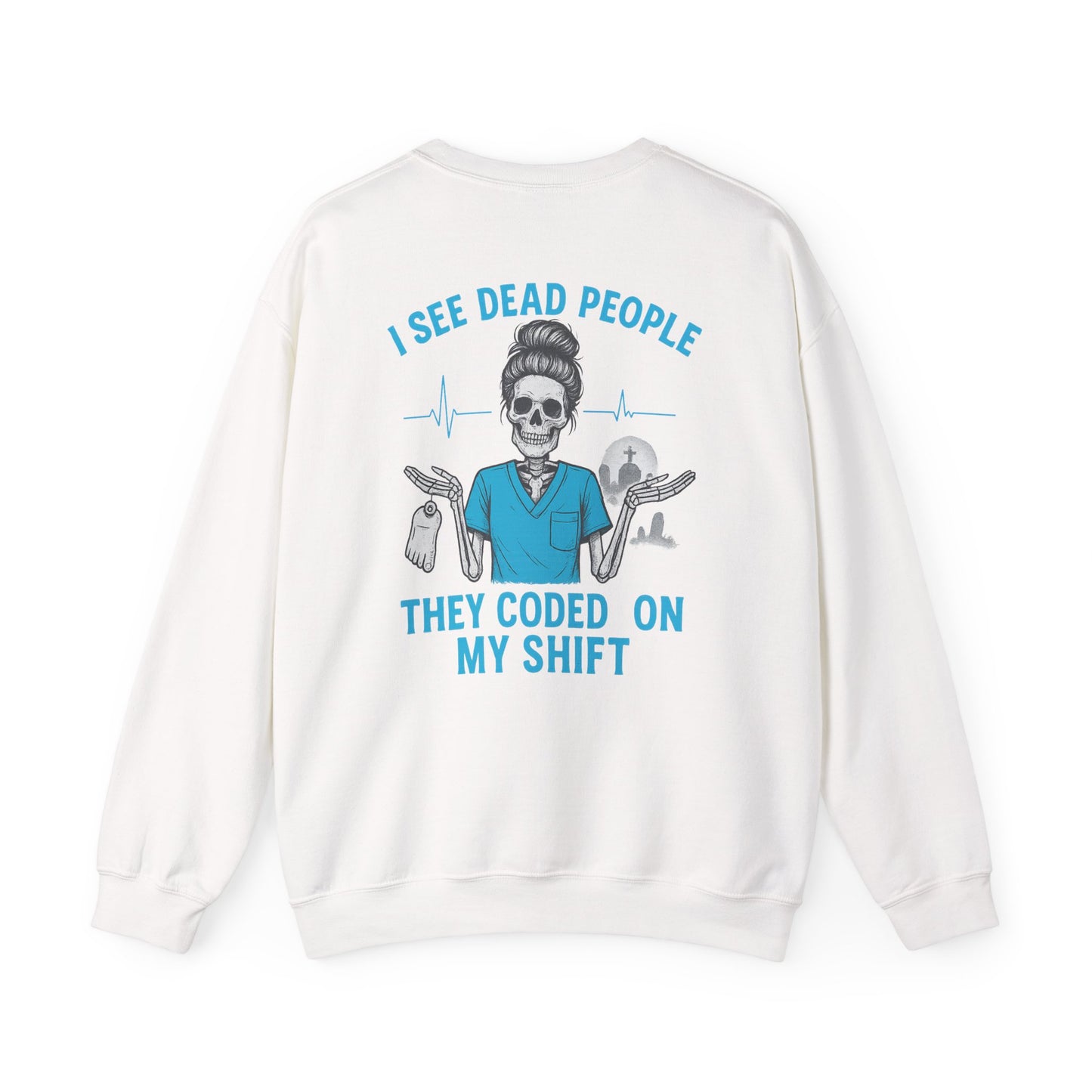 Funny Medical Sweatshirt, I See Dead People Sweatshirt, Nurse Crewneck, Halloween Gift for Nurse, Healthcare Humor Apparel
