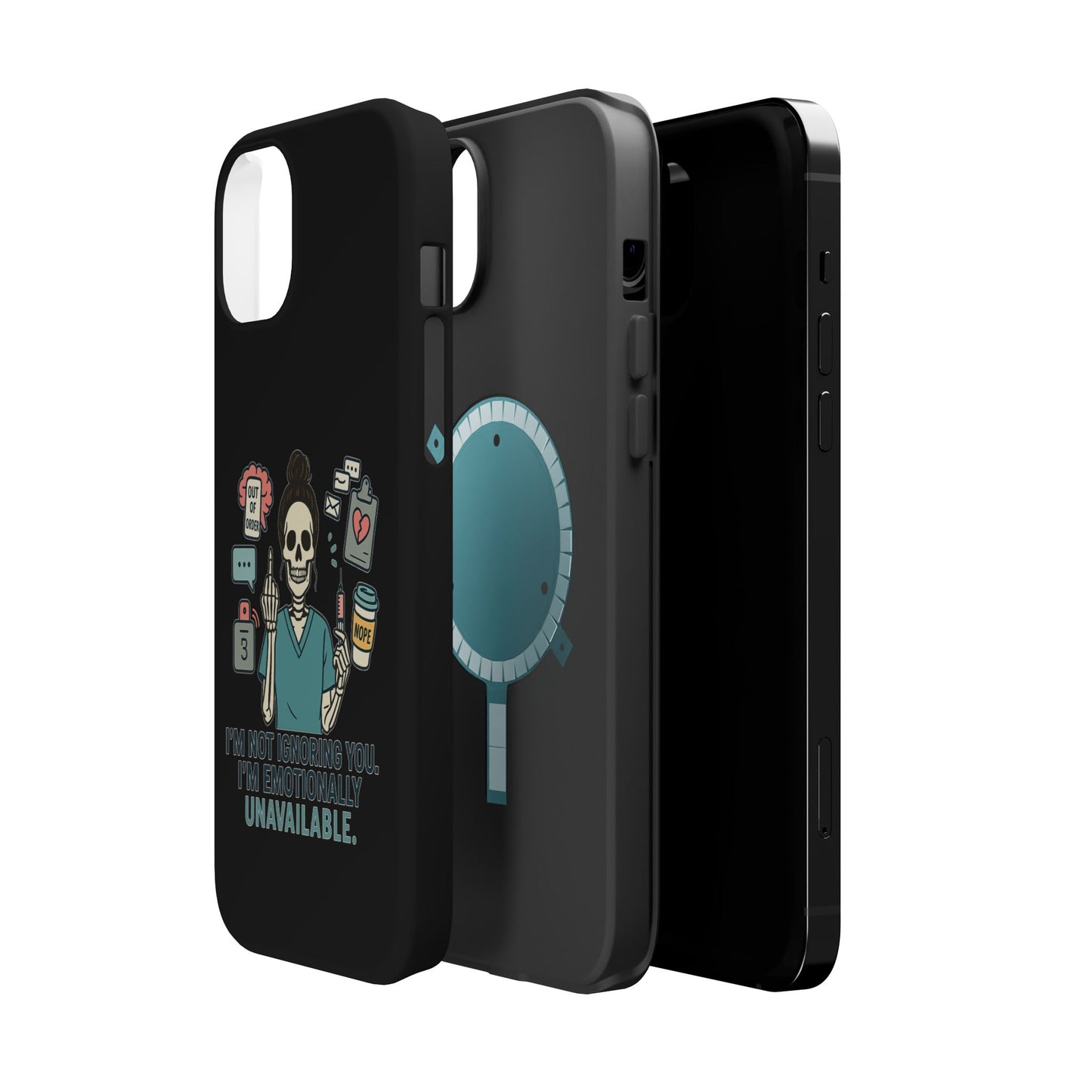 “I’m Not Ignoring You. I’m Emotionally Unavailable.” – Sarcastic Nurse Phone Case