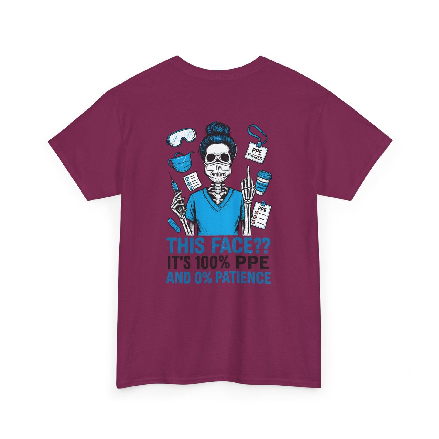 “This Face? It’s 100% PPE and 0% Patience.” – Sarcastic Nurse Tee