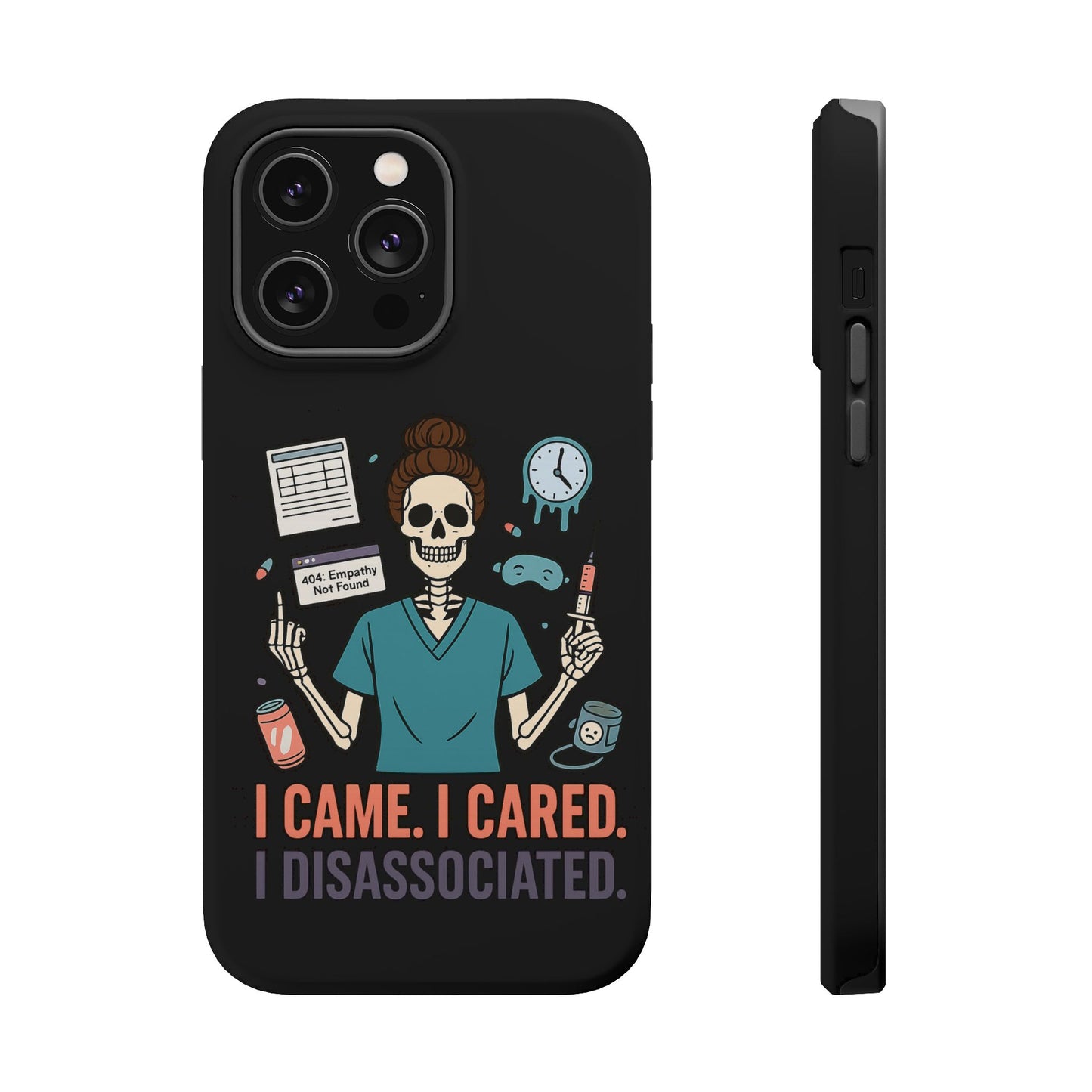 “I Came. I Cared. I Dissociated.” – Sarcastic Nurse Phone Case