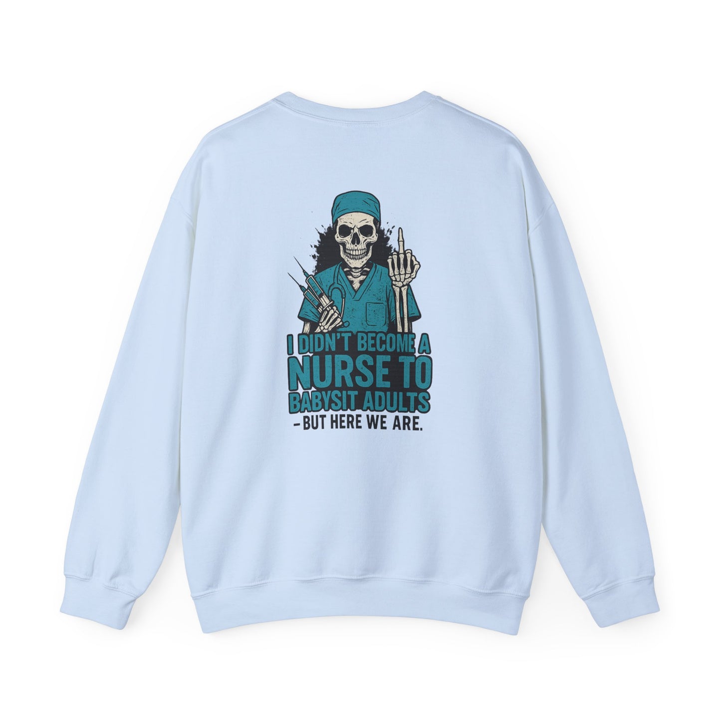 Nurse Humor Crewneck Sweatshirt, Funny Nursing Gift, Unisex Pullover, Halloween Apparel, Medical Humor Sweater, Gift for Healthcare Workers