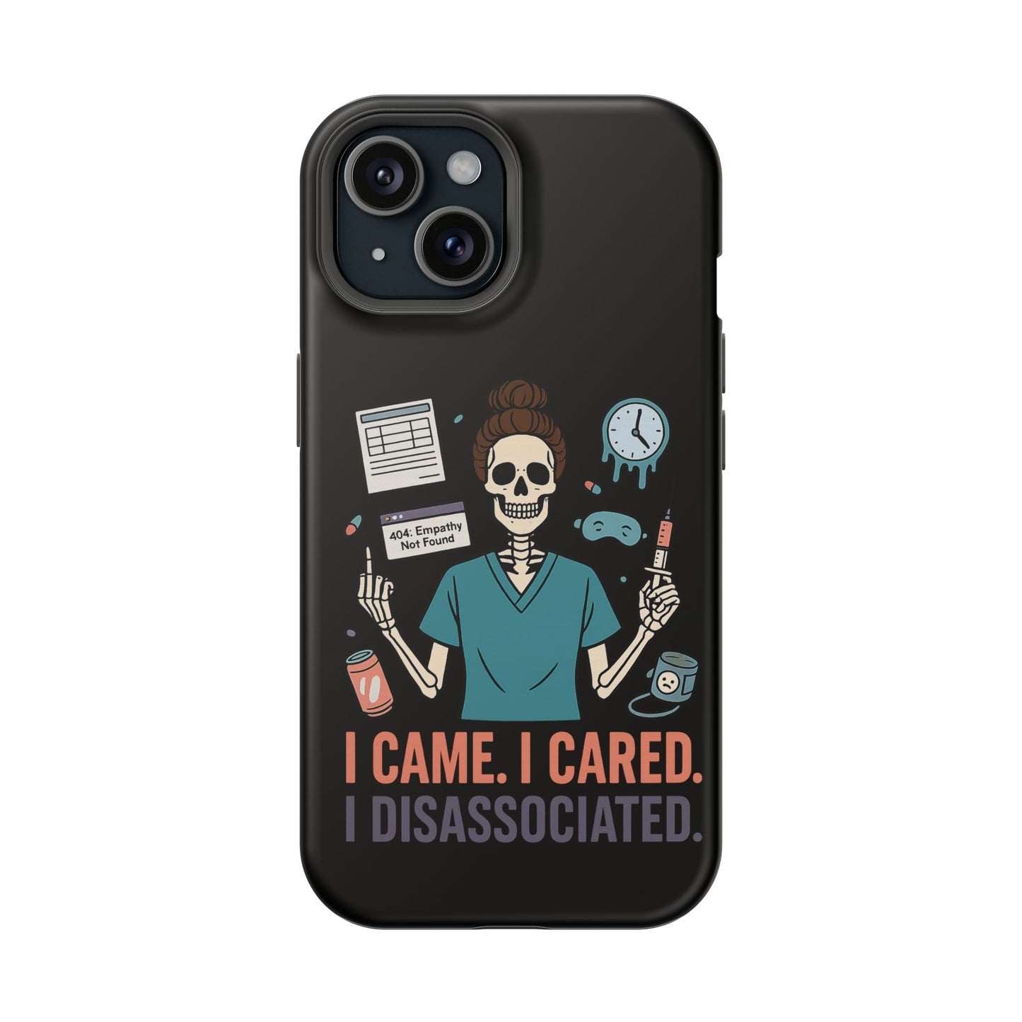 “I Came. I Cared. I Dissociated.” – Sarcastic Nurse Phone Case