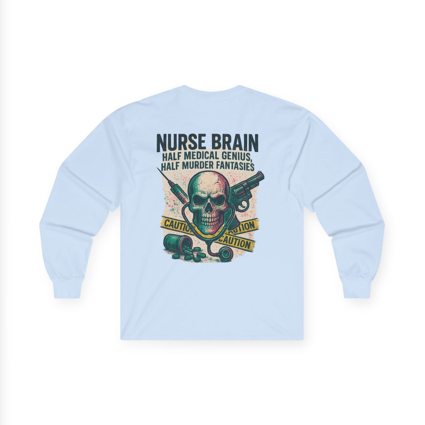 “Nurse’s Brain: Half Medical Genius. Half Murder Fantasies.” – Sarcastic Nurse Long Sleeve