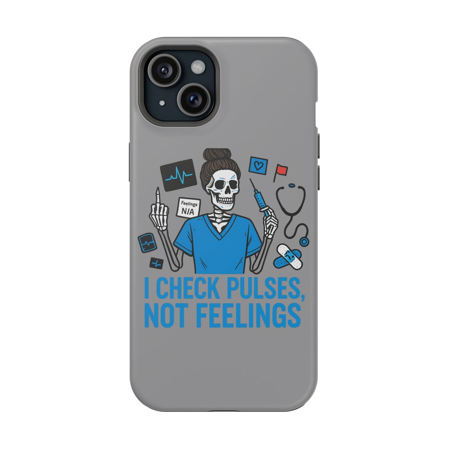 “I Check Pulses, Not Feelings” – Blunt Nurse Phone Case