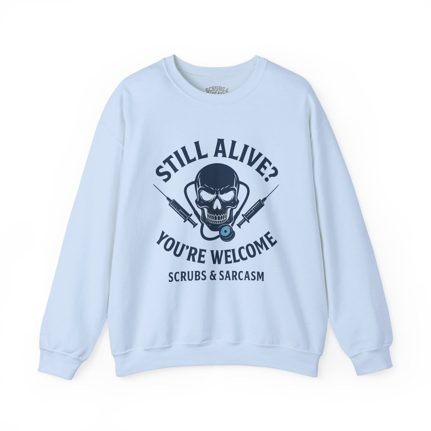 “Still Alive? You’re Welcome.” – Burnout Nurse Sweatshirt