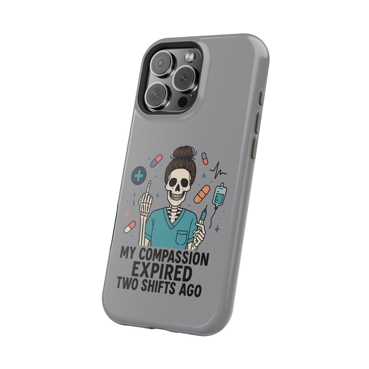 “My Compassion Expired Two Shifts Ago” – Funny Nurse Phone Case