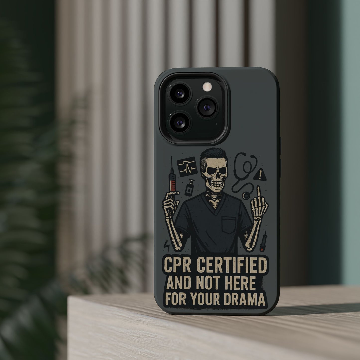 “CPR Certified and Not Here for Your Drama” – Men’s Nurse Phone Case