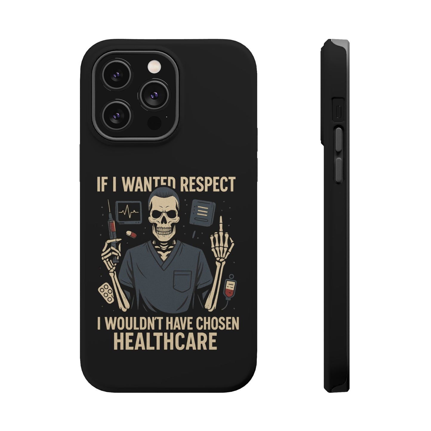 “If I Wanted Respect, I Wouldn’t Have Chosen Healthcare” – Men’s Nurse Phone Case