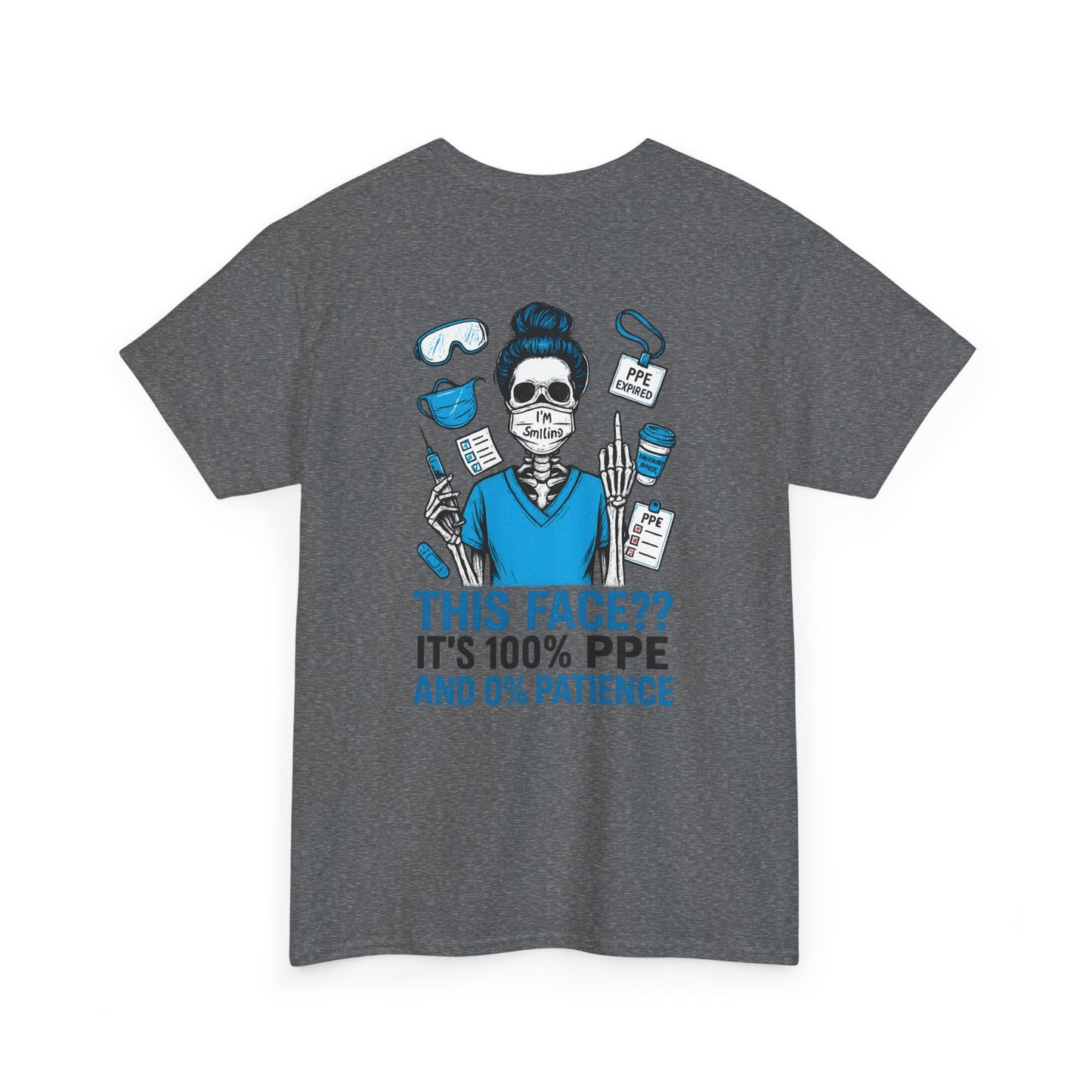 “This Face? It’s 100% PPE and 0% Patience.” – Sarcastic Nurse Tee