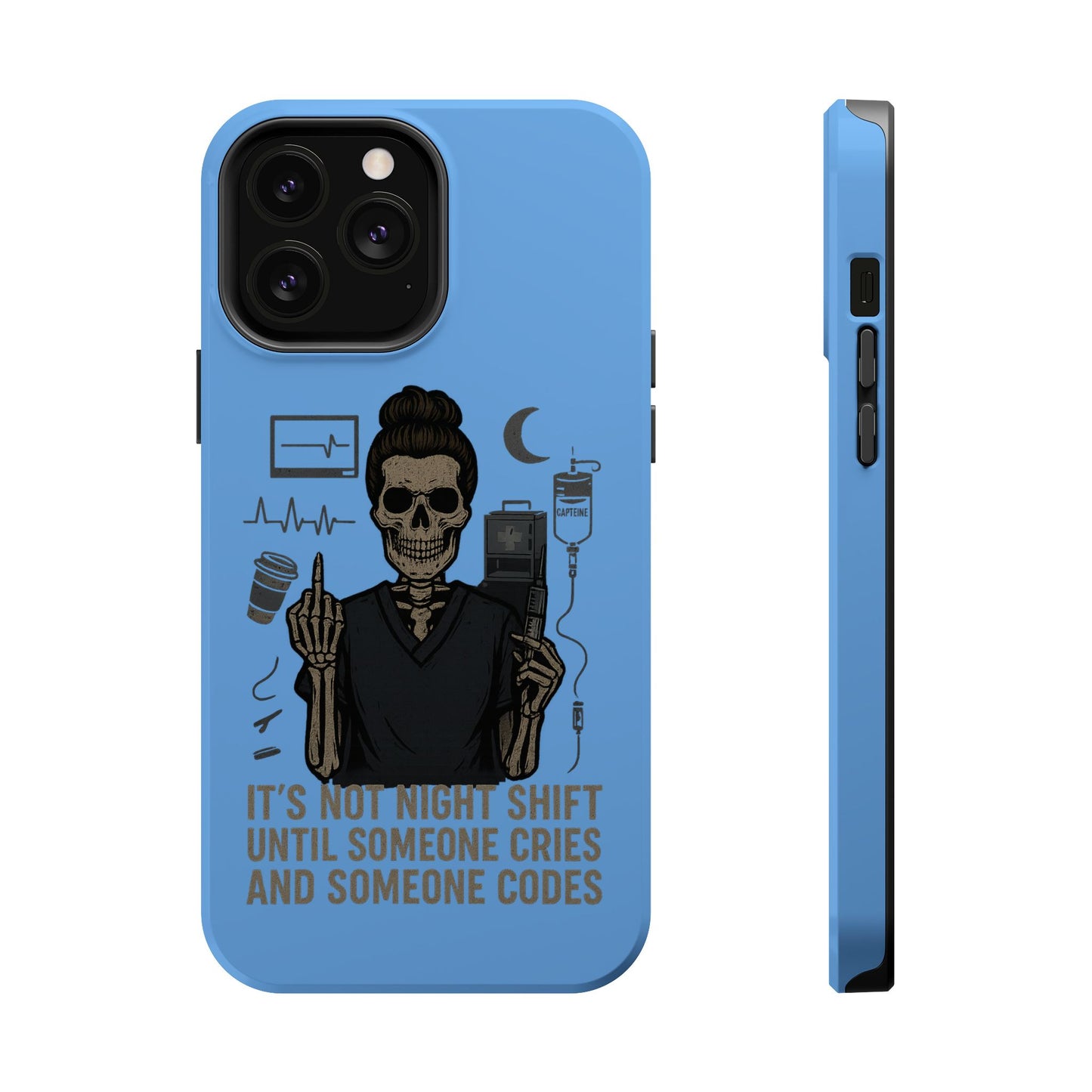 “It’s Not Night Shift Until Someone Cries and Someone Codes” – Nurse Chaos Phone Case