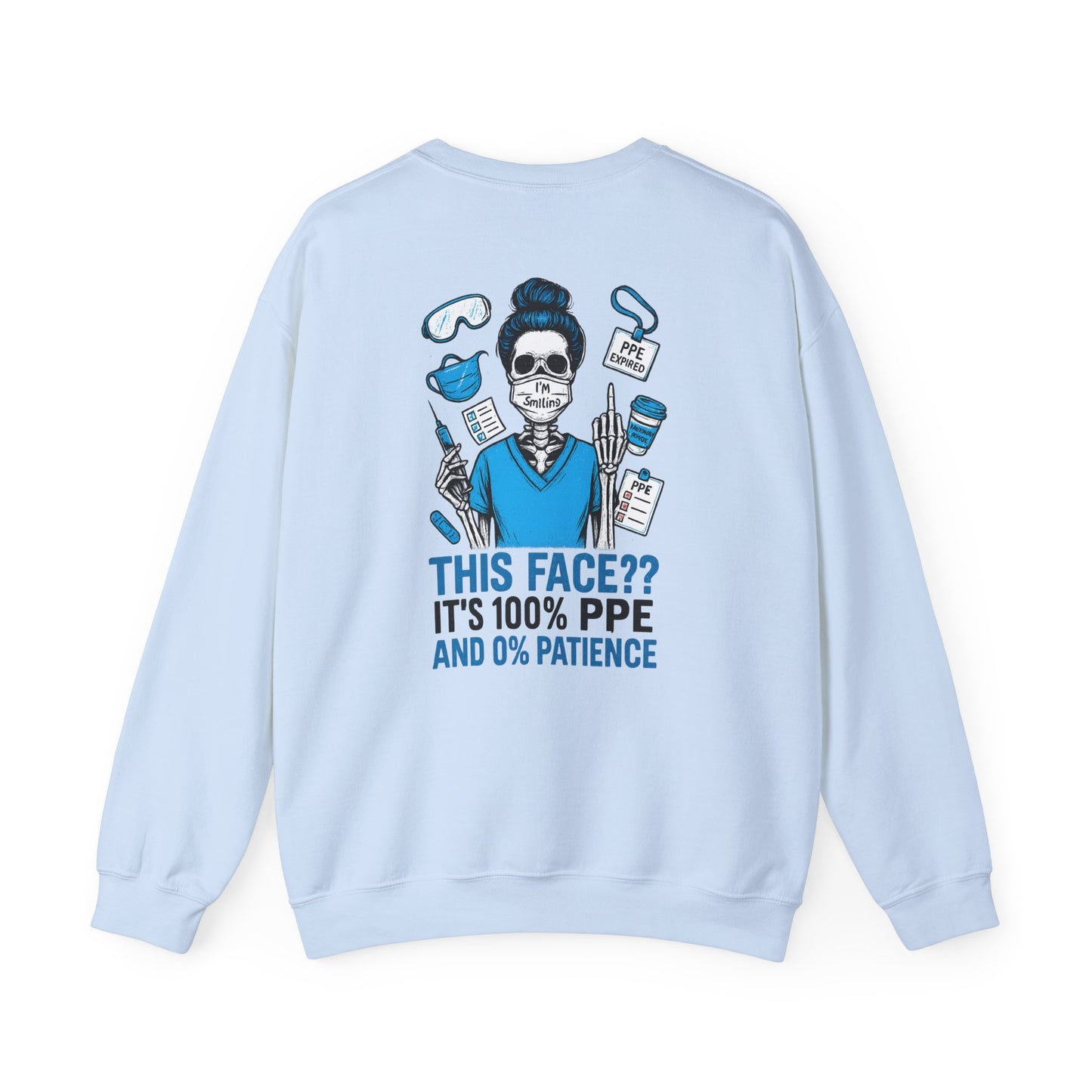 “This Face? It’s 100% PPE and 0% Patience.” – Unisex Nurse Sweatshirt