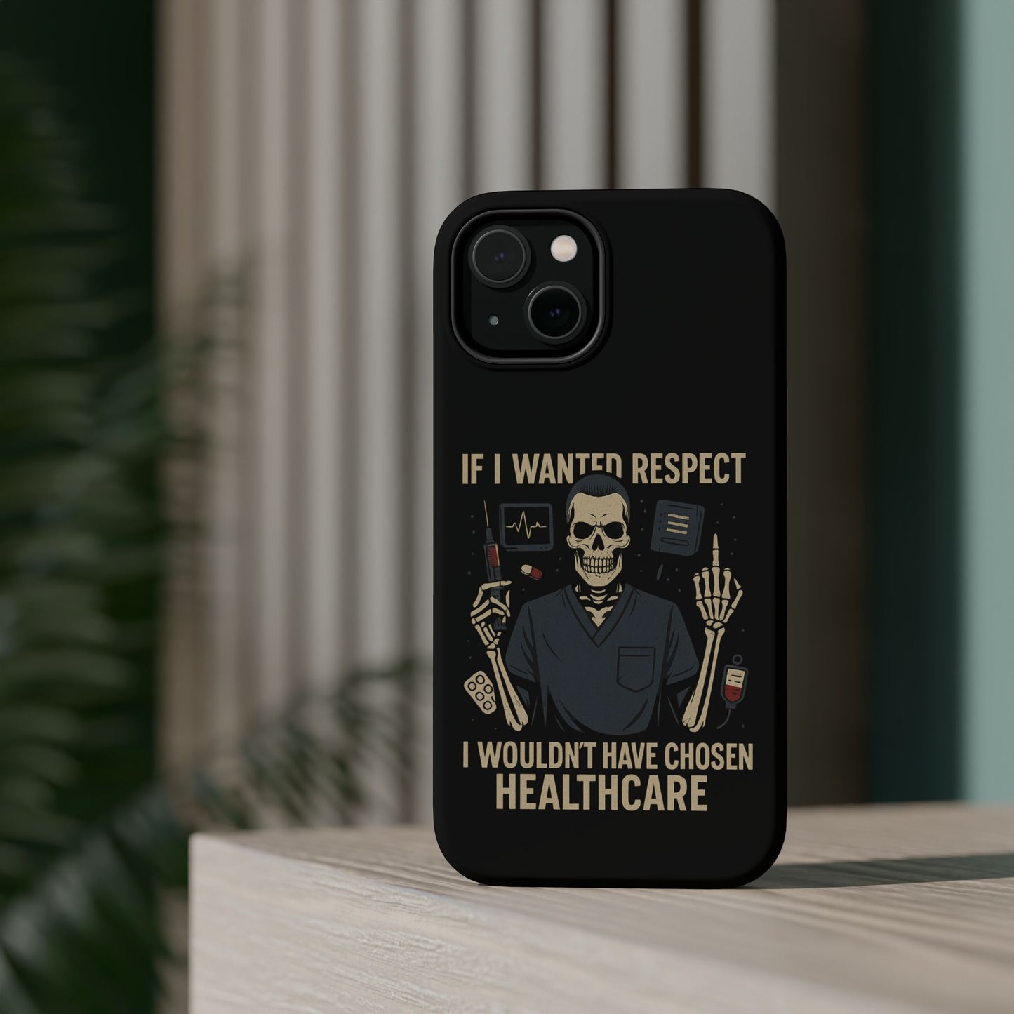 “If I Wanted Respect, I Wouldn’t Have Chosen Healthcare” – Men’s Nurse Phone Case