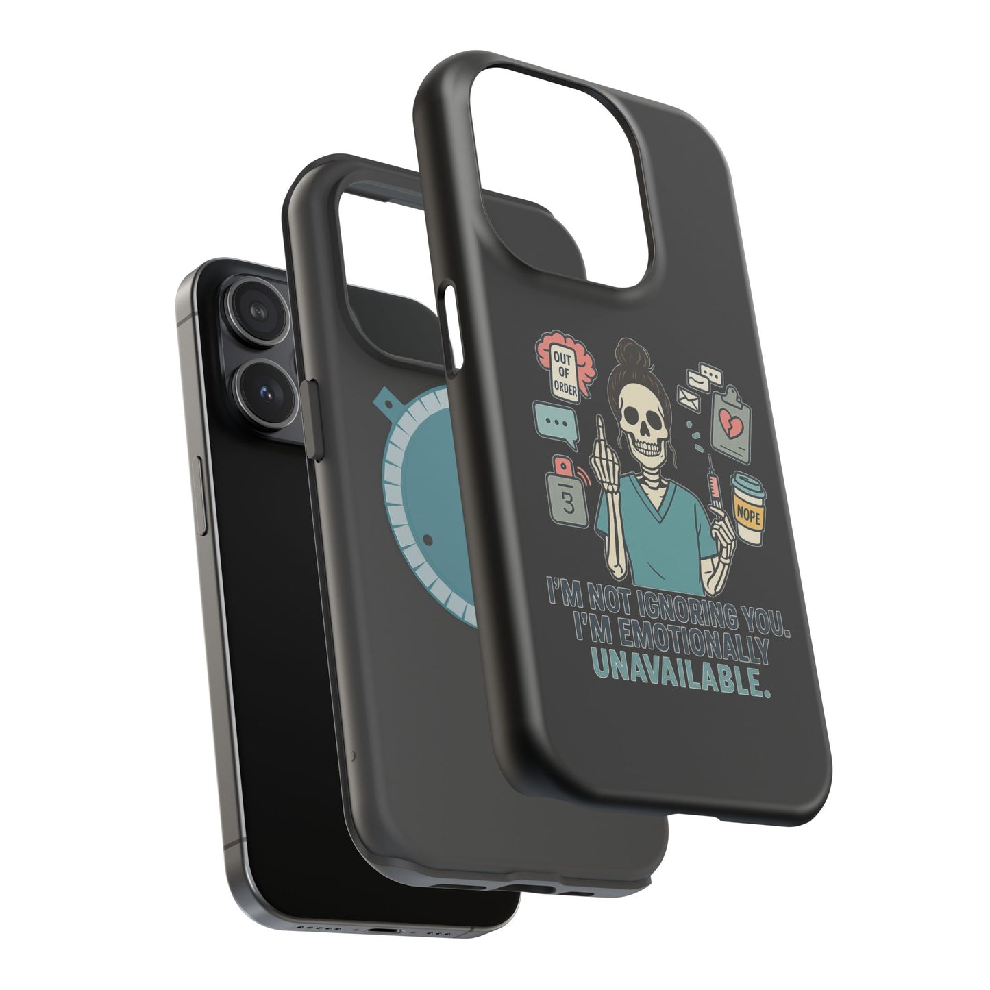 “I’m Not Ignoring You. I’m Emotionally Unavailable.” – Sarcastic Nurse Phone Case