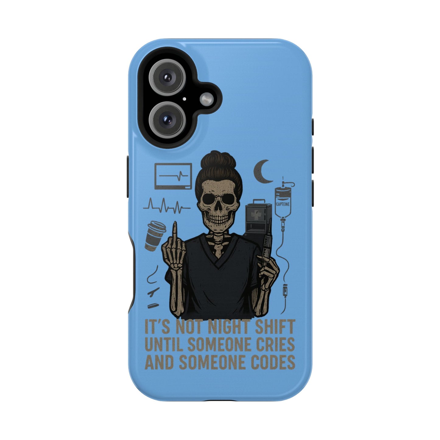 “It’s Not Night Shift Until Someone Cries and Someone Codes” – Nurse Chaos Phone Case