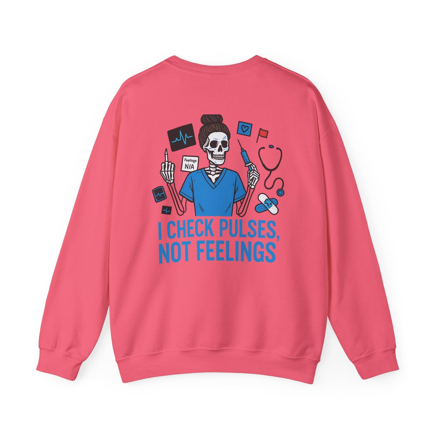 “I Check Pulses, Not Feelings” – Nurse Sweatshirt