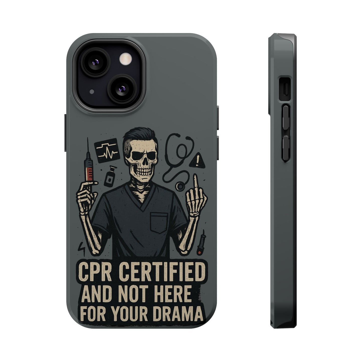 “CPR Certified and Not Here for Your Drama” – Men’s Nurse Phone Case